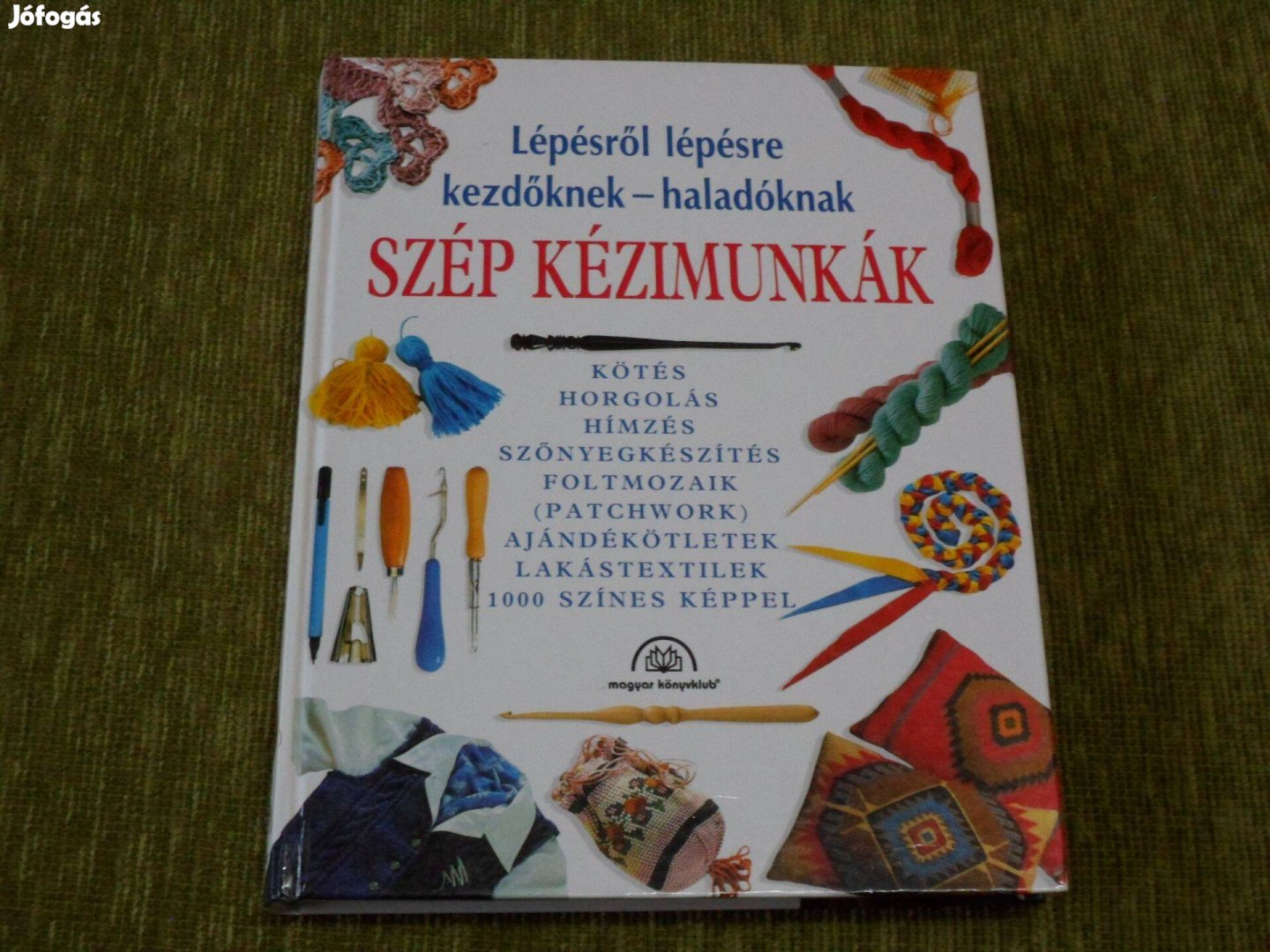 Szép kézimunkák - Lépésről lépésre kezdőknek - haladóknak