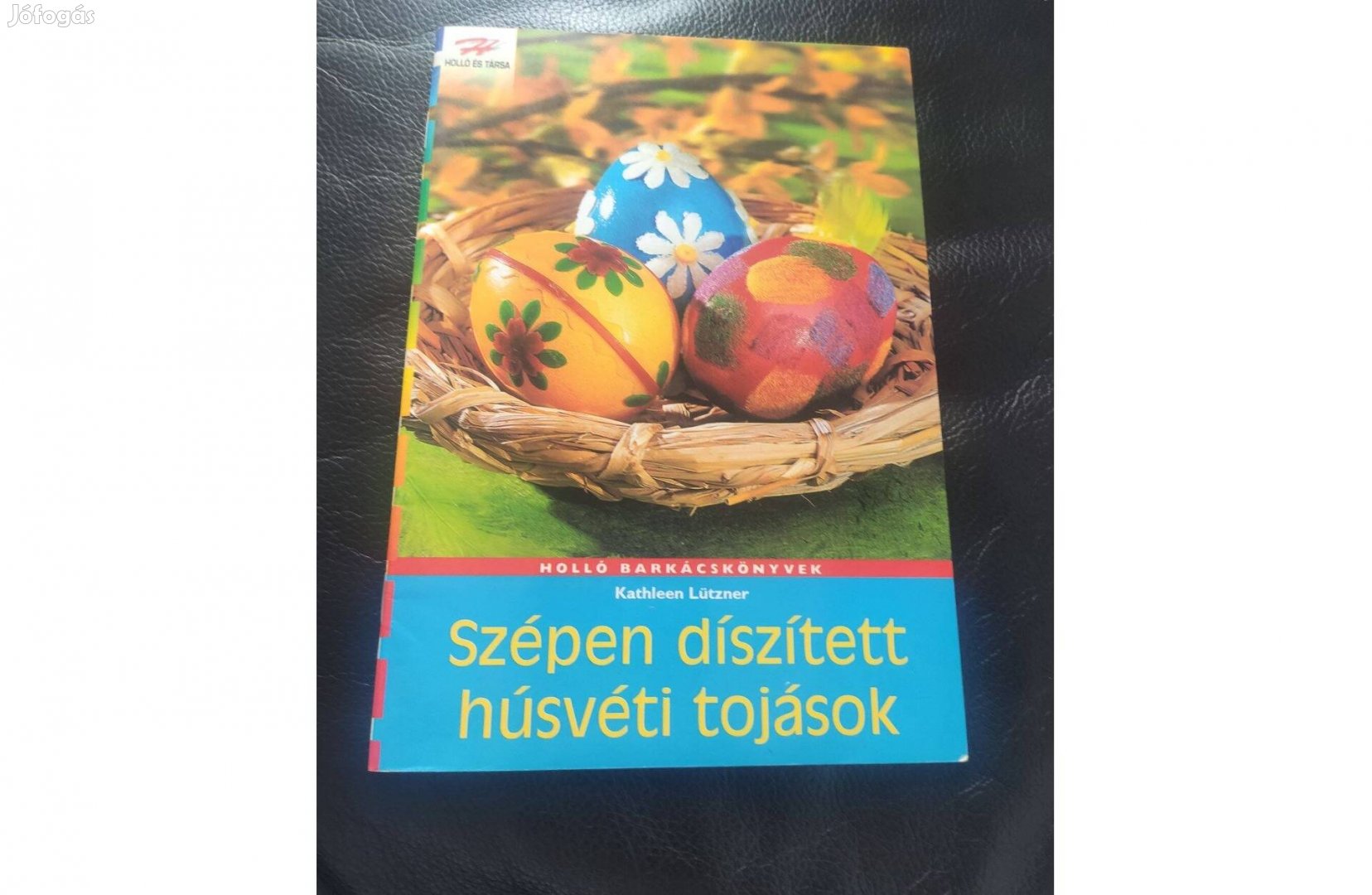 Szépen díszített húsvéti tojások . barkácsfüzet Újszerű