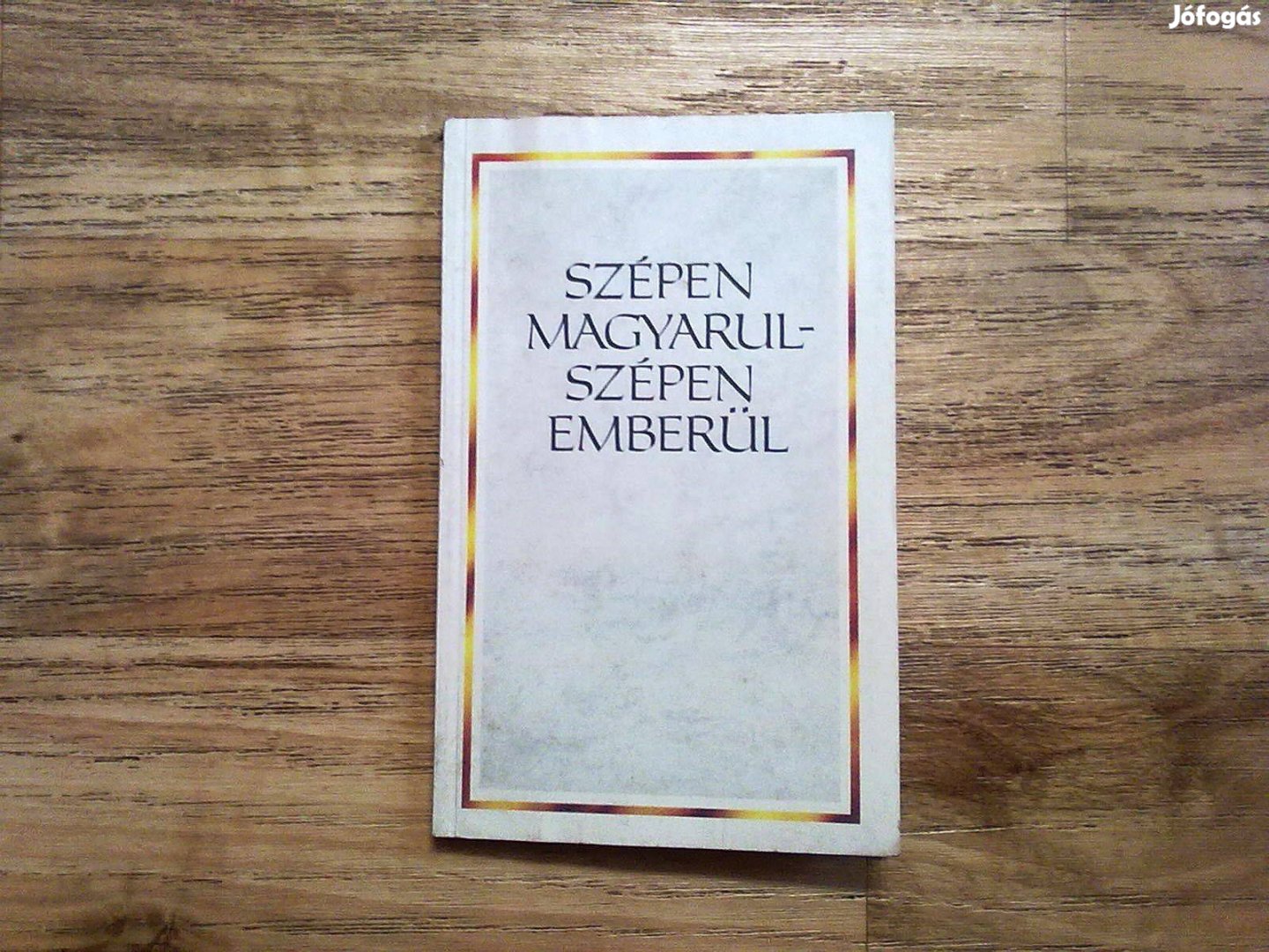 Szépen magyarul - szépen emberül