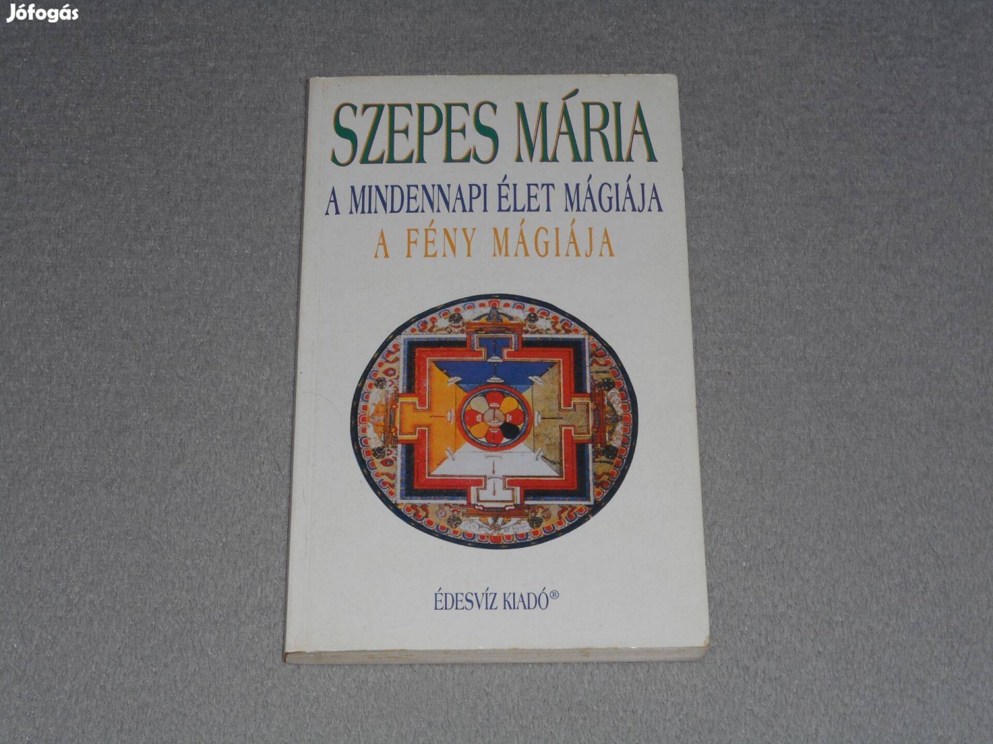 Szepes Mária - A mindennapi élet mágiája - A fény mágiája