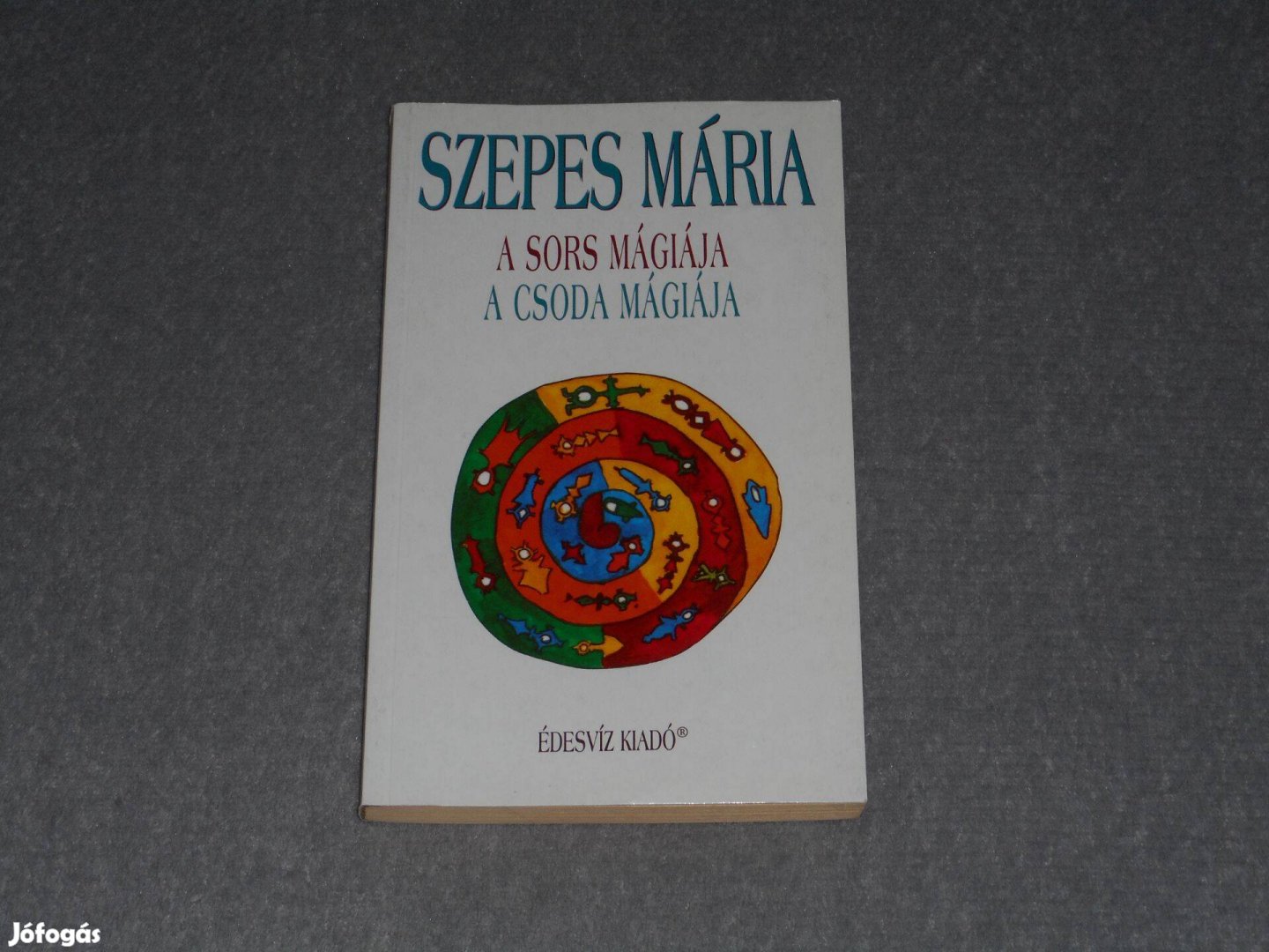 Szepes Mária - A sors mágiája A csoda mágiája