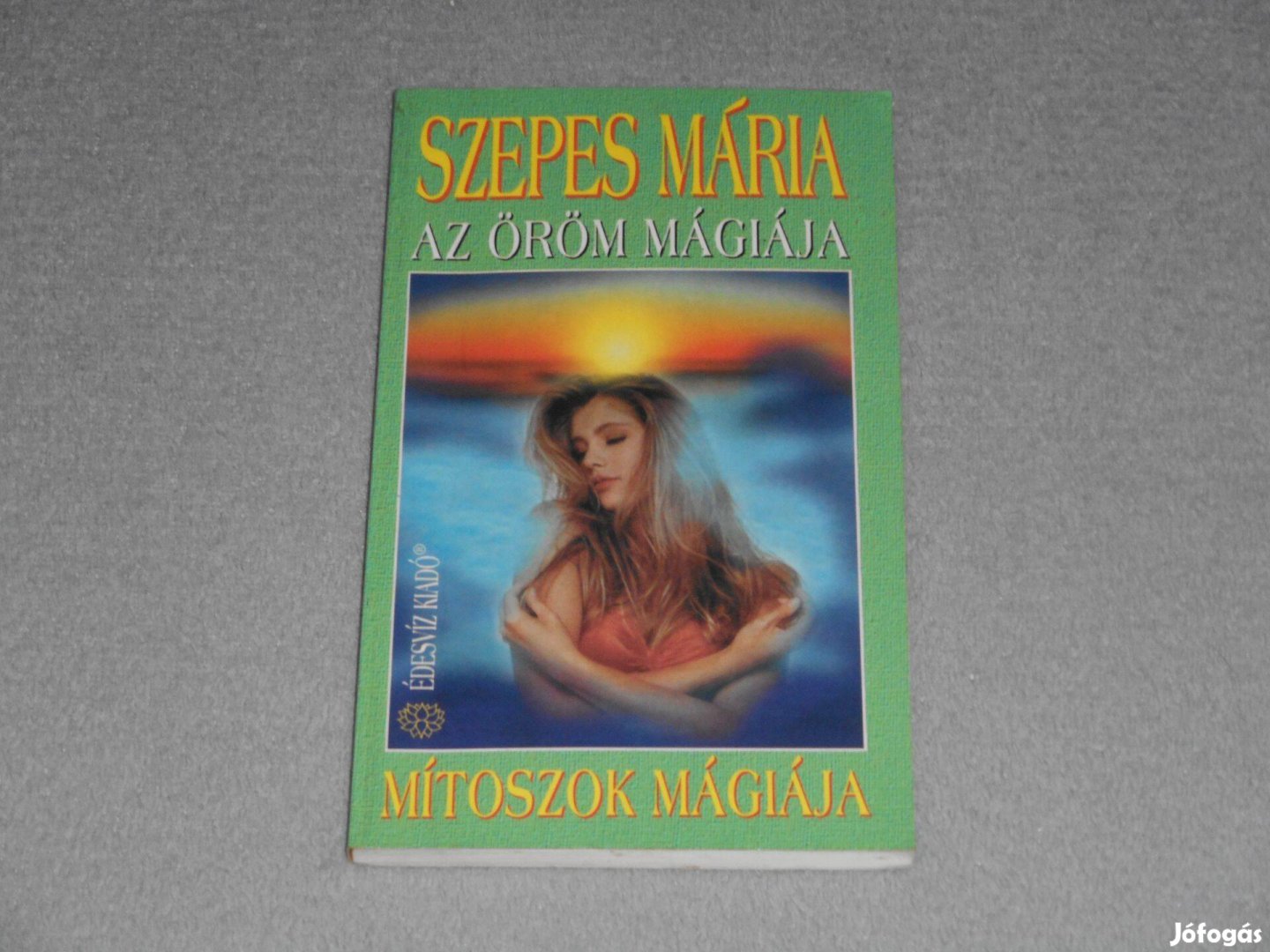 Szepes Mária - Az öröm mágiája / Mitoszok mágiája