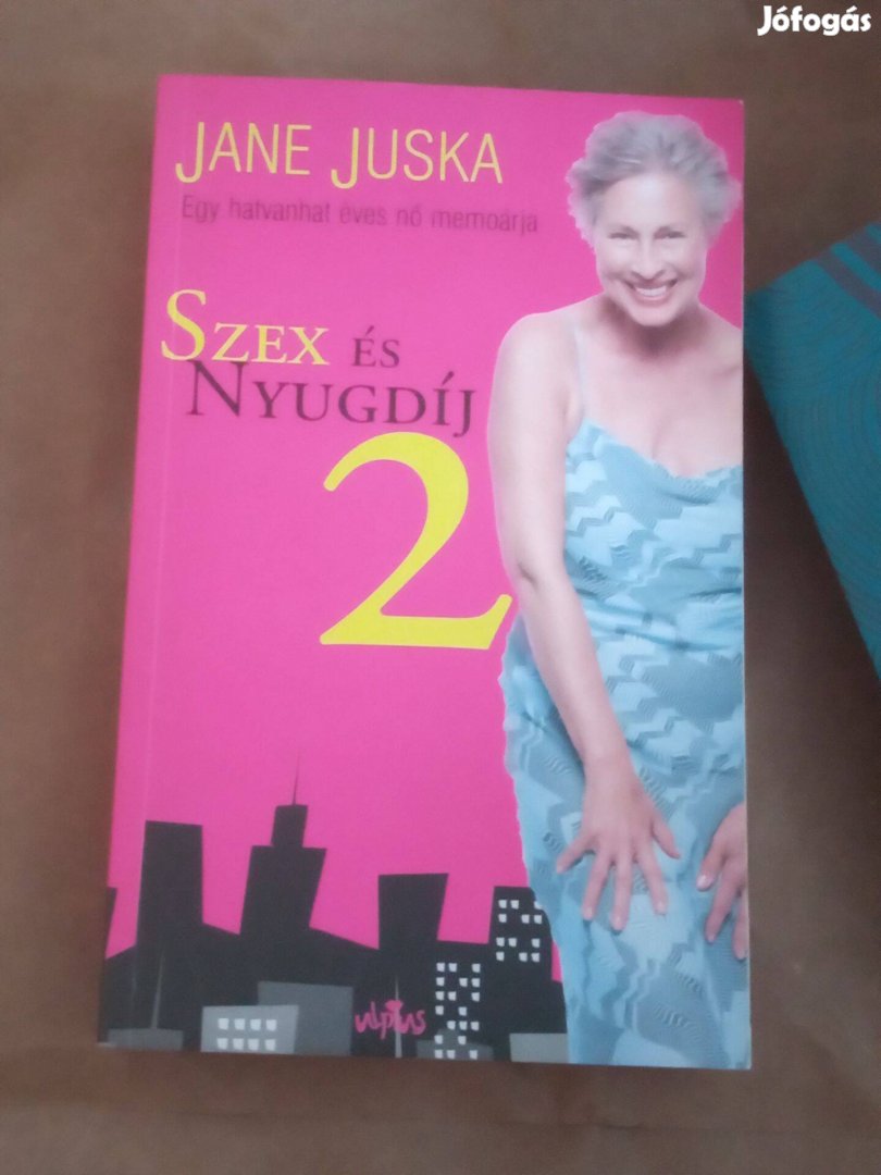 Szex és nyugdíj 2. Jane Juska Ulpius-ház, 2008 4000ft óbuda