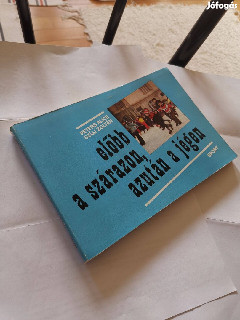 Szíjj Zoltán - Előbb a szárazon, azután a jégen - korcsolyázás alapjai