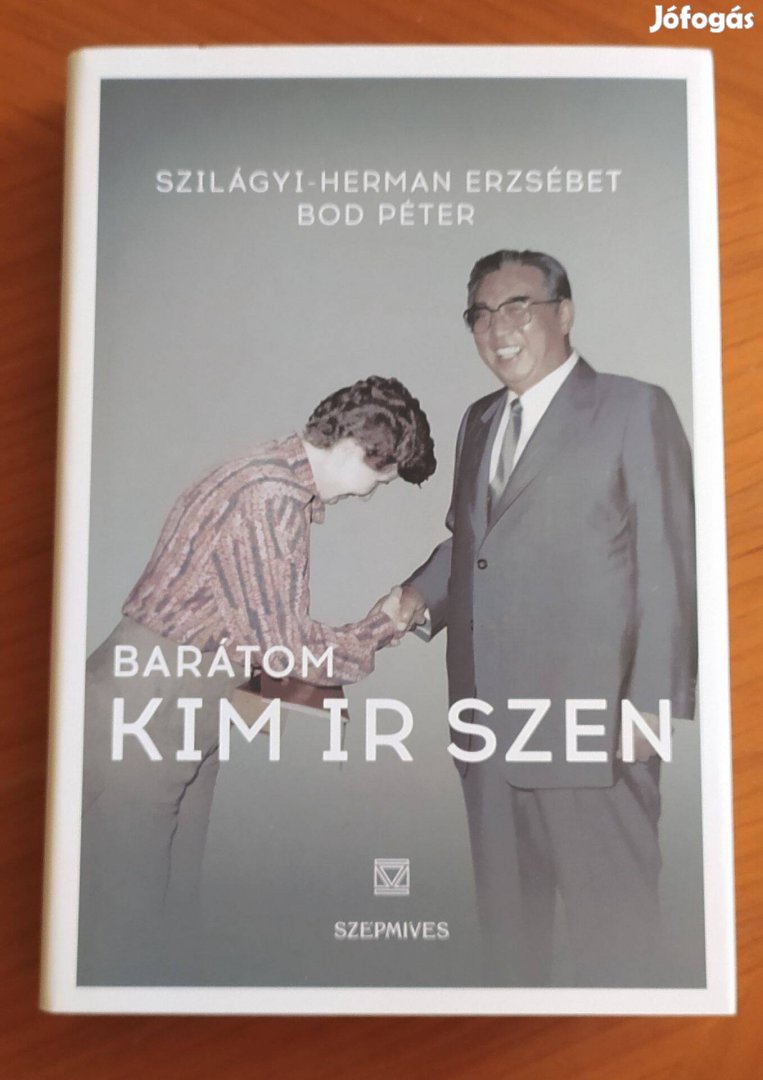 Szilágyi-Herman Erzsébet, Bod Péter: Barátom Kim Ir Szen