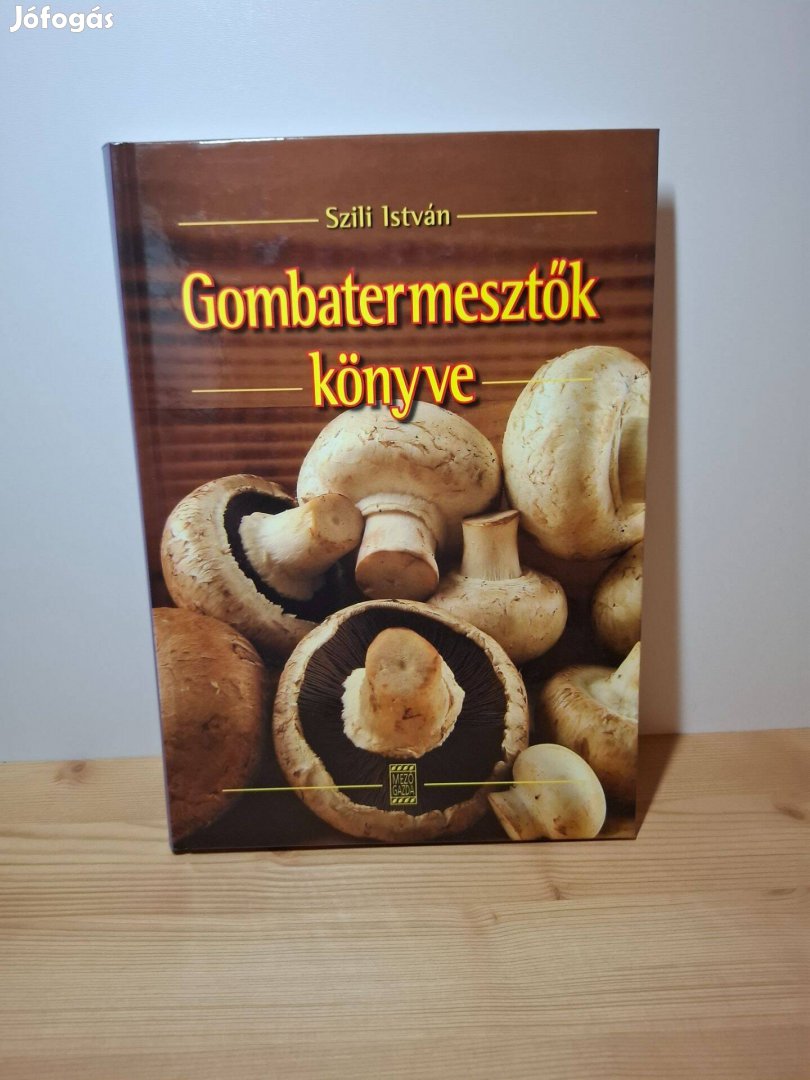 Szili István: Gombatermesztők könyve