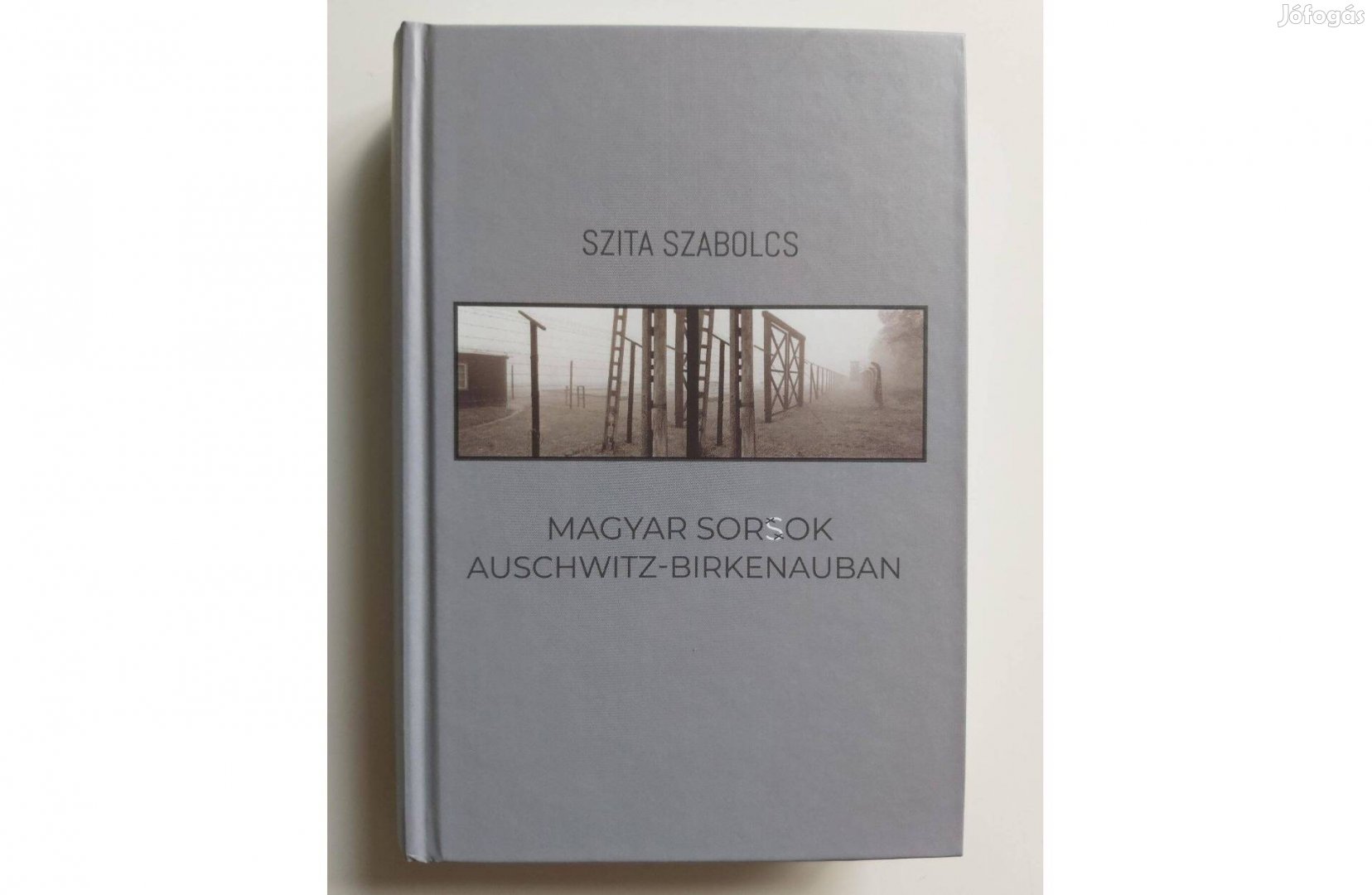 Szita Szabolcs: Magyar sorsok Auschwitz-Birkenauban (új, olvasatlan)