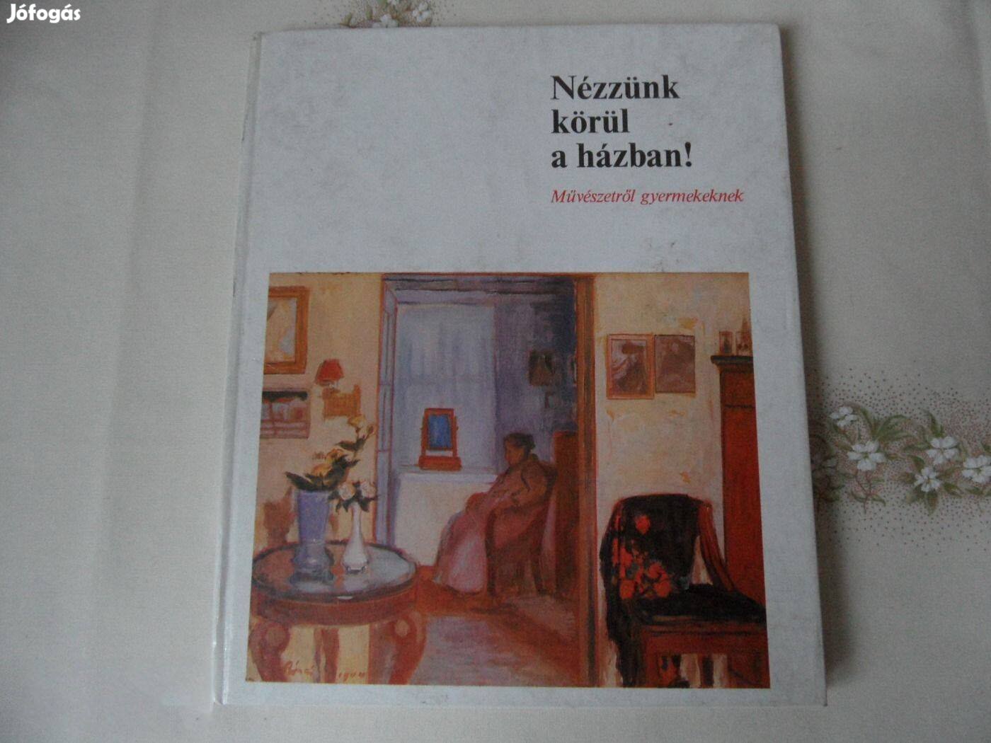 Szlatky Mária: Nézzünk körül a házban. ( Művészetről gyerekeknek )