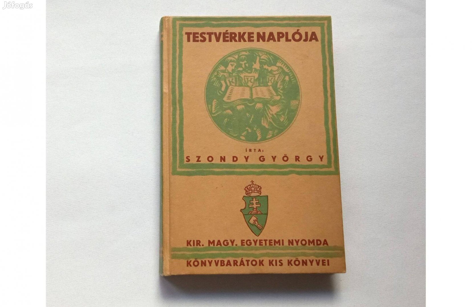 Szondy György: Testvérke naplója * Kir. Magyar Egyetemi Nyomda