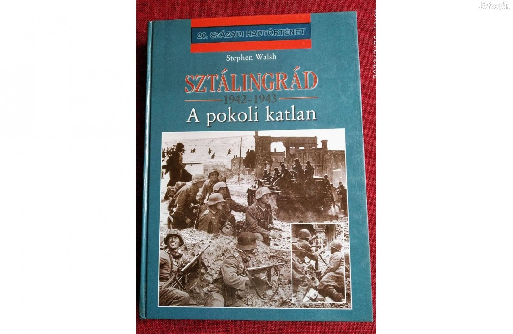 Sztálingrád 1942-1943: A pokoli katlan Stephen Walsh