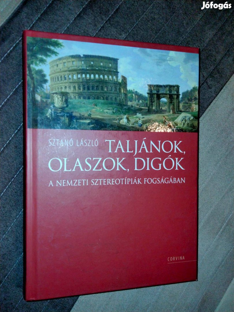 Sztanó László Taljánok, olaszok, digók (A nemzeti sztereotípiák fogság