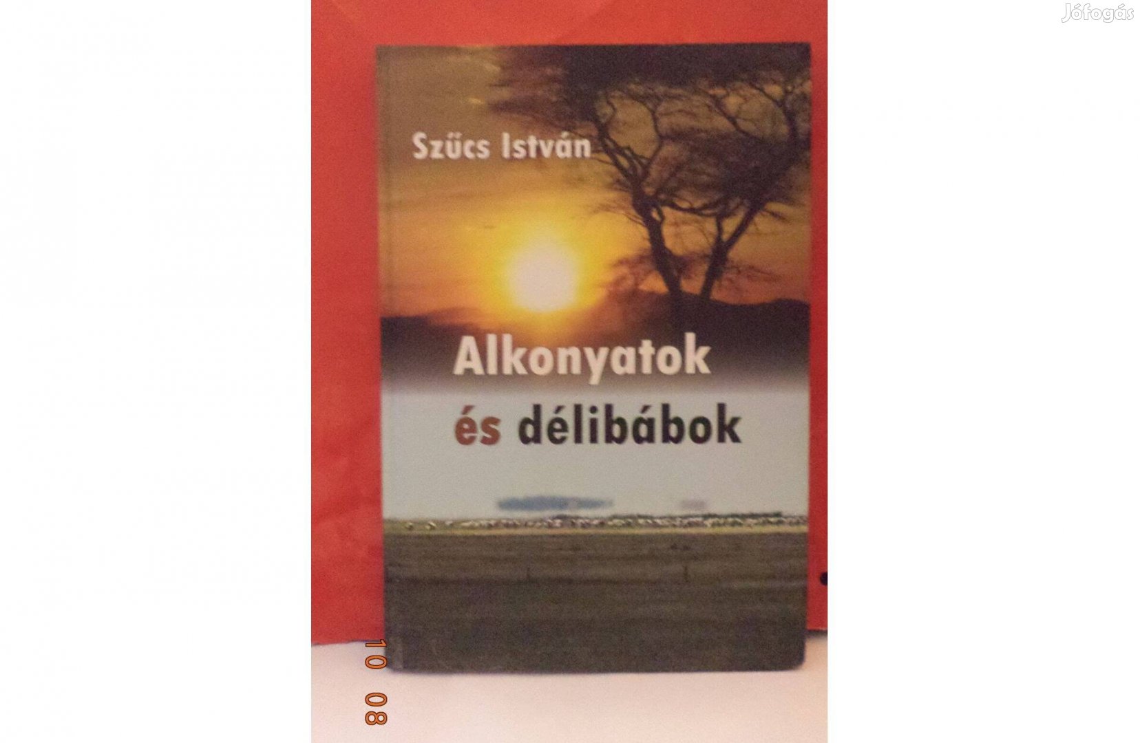 Szűcs István: Alkonyatok és délibábok - dedikált