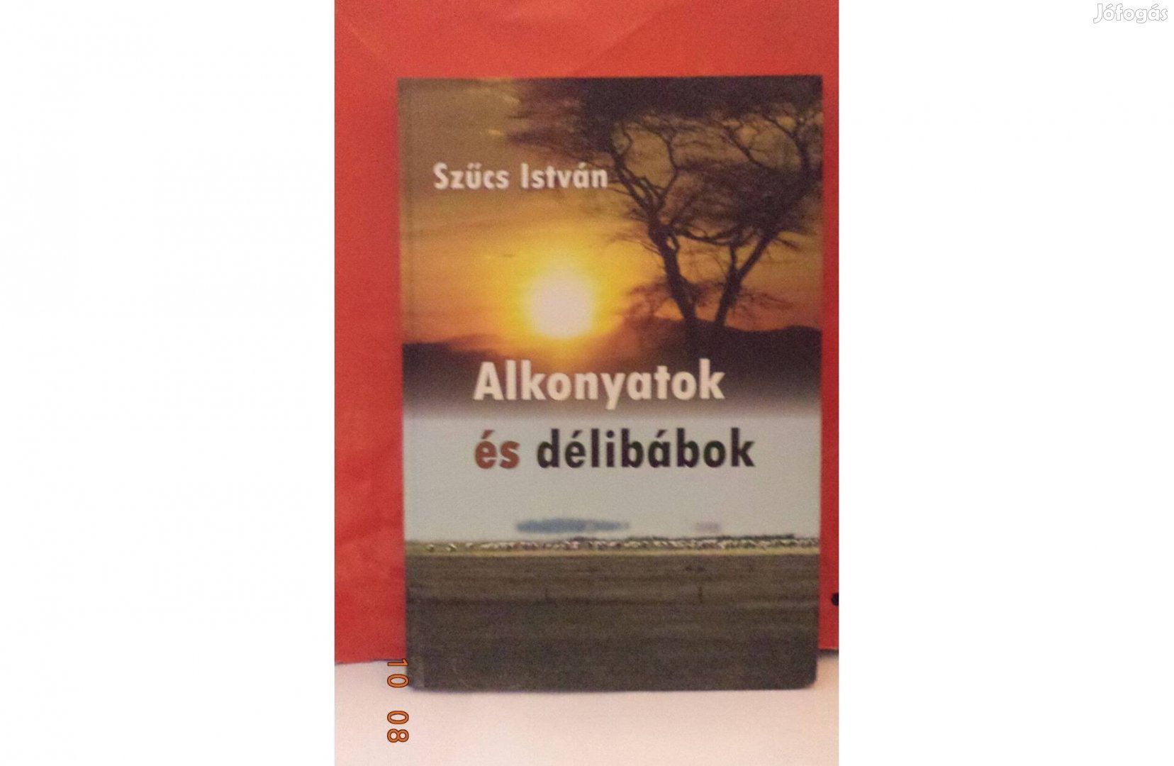 Szűcs István: Alkonyatok és délibábok - dedikált