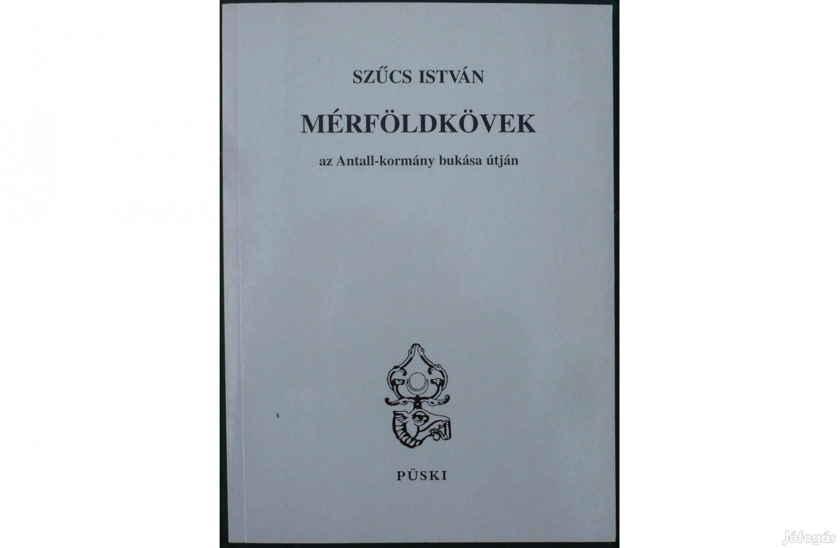 Szűcs István Mérföldkövek az Antall kormány bukása útján