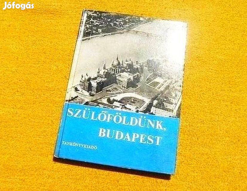 Szülőföldünk, Budapest - Makoldi Mihályné - Könyv