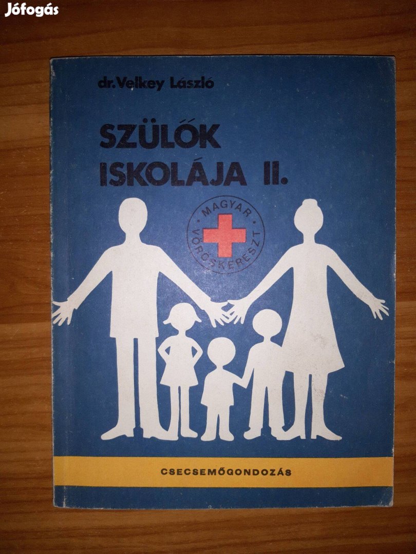 Szülők iskolája II. Csecsemőgondozás - Dr. Velkey László könyv