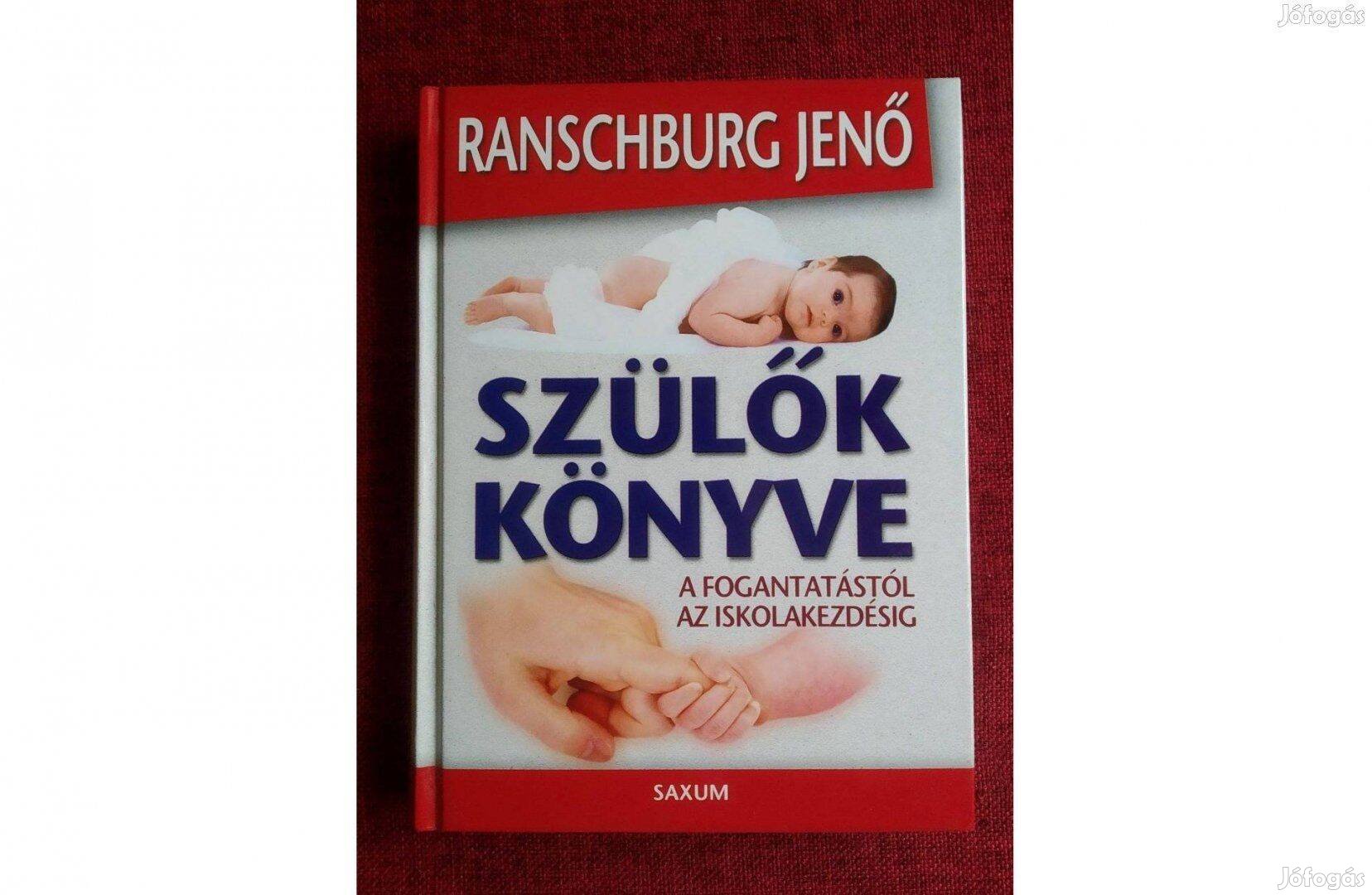 Szülők könyve - A fogantatástól az iskolakezdésig Ranschburg Jenő Saxu