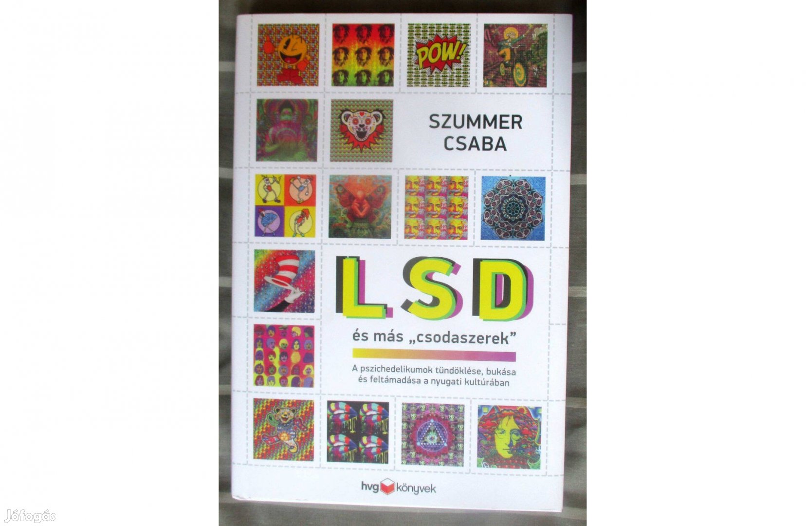 Szummer Csaba: LSD és más csodaszerek - A pszichedelikumok tündöklés