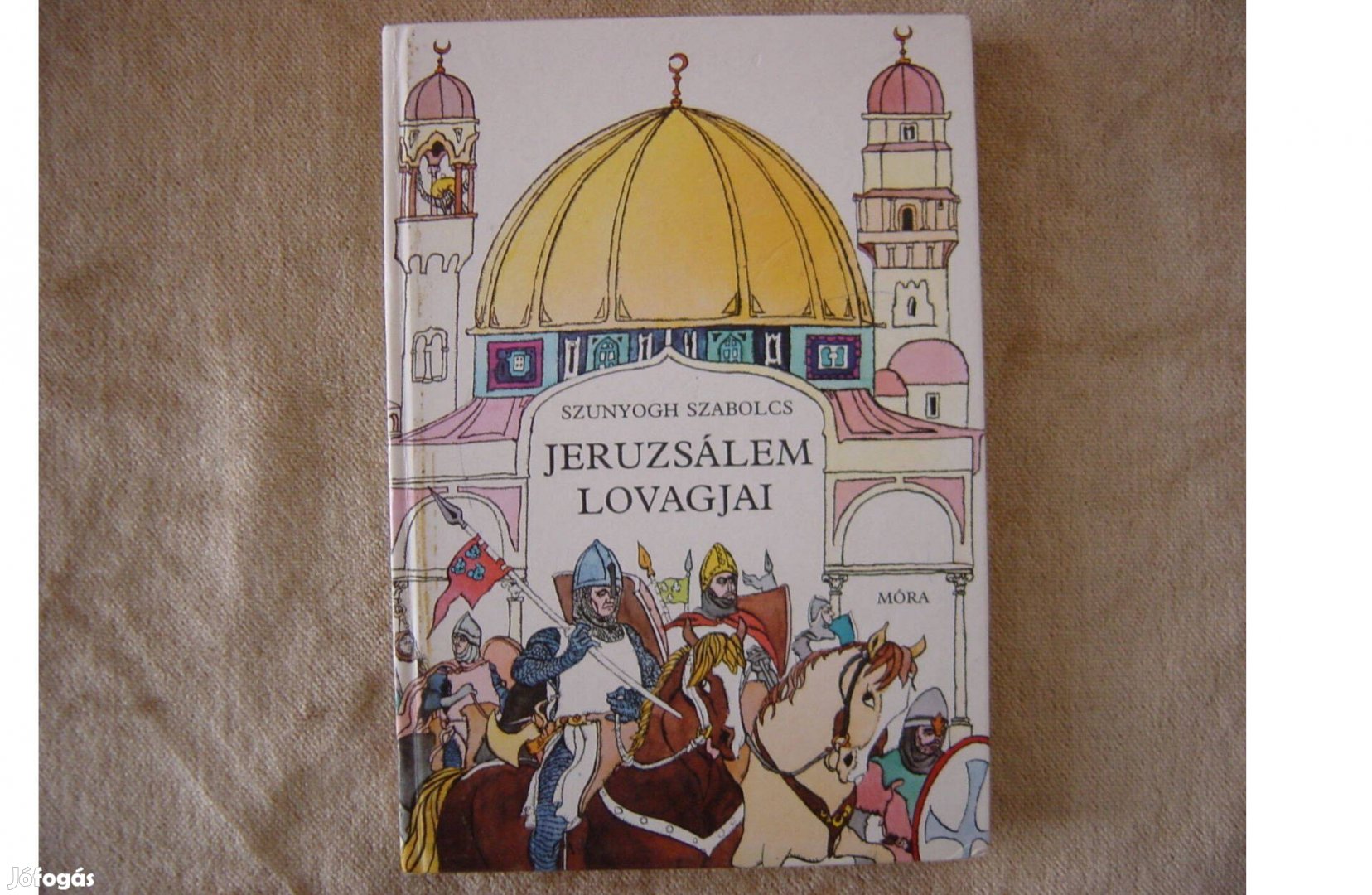 Szunyogh Szabolcs.Jeruzsálem lovagjai.Történetek a középkorból.1986