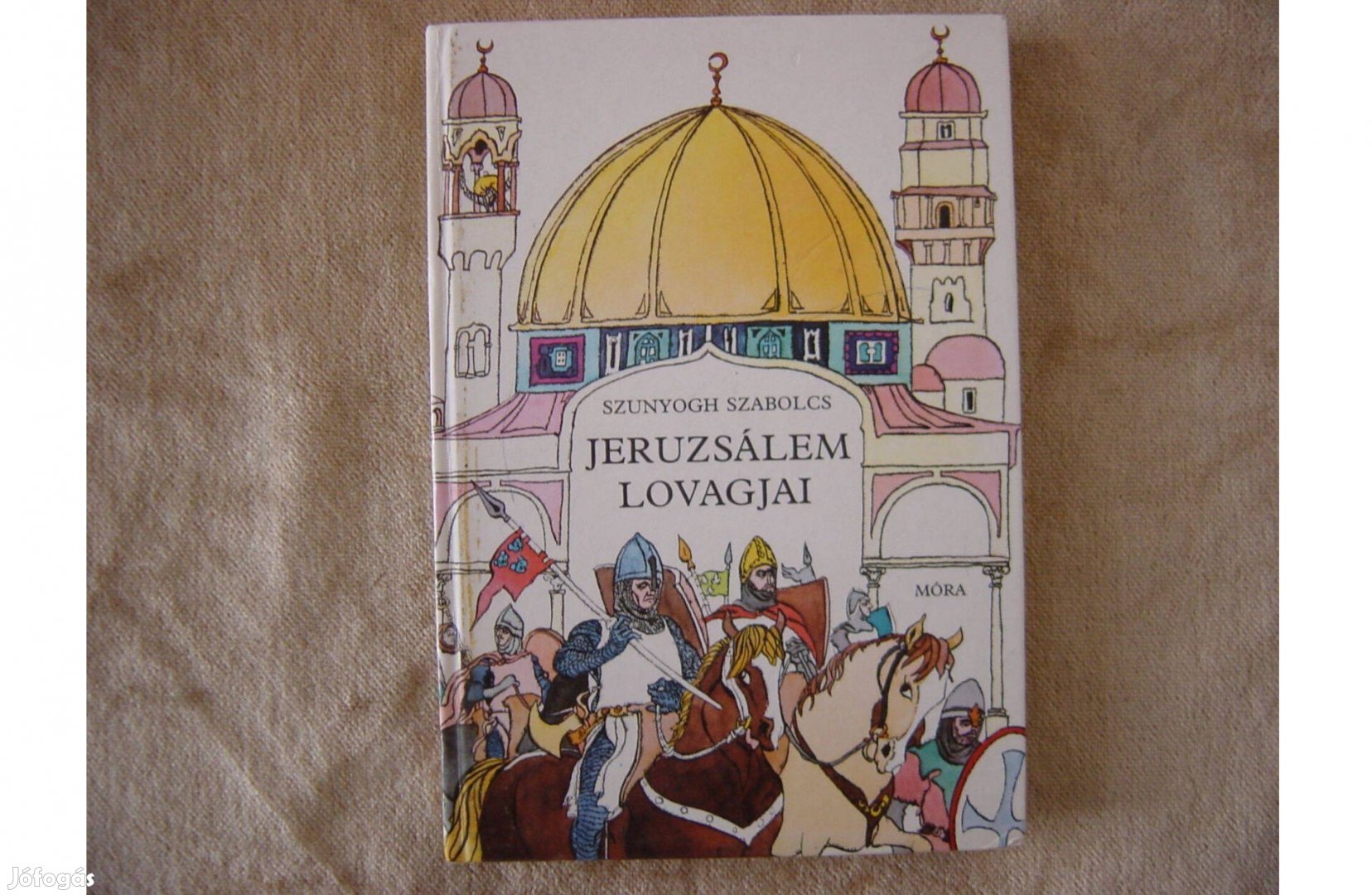 Szunyogh Szabolcs. Jeruzsálem lovagjai.1986.Történetek a középkorbóll