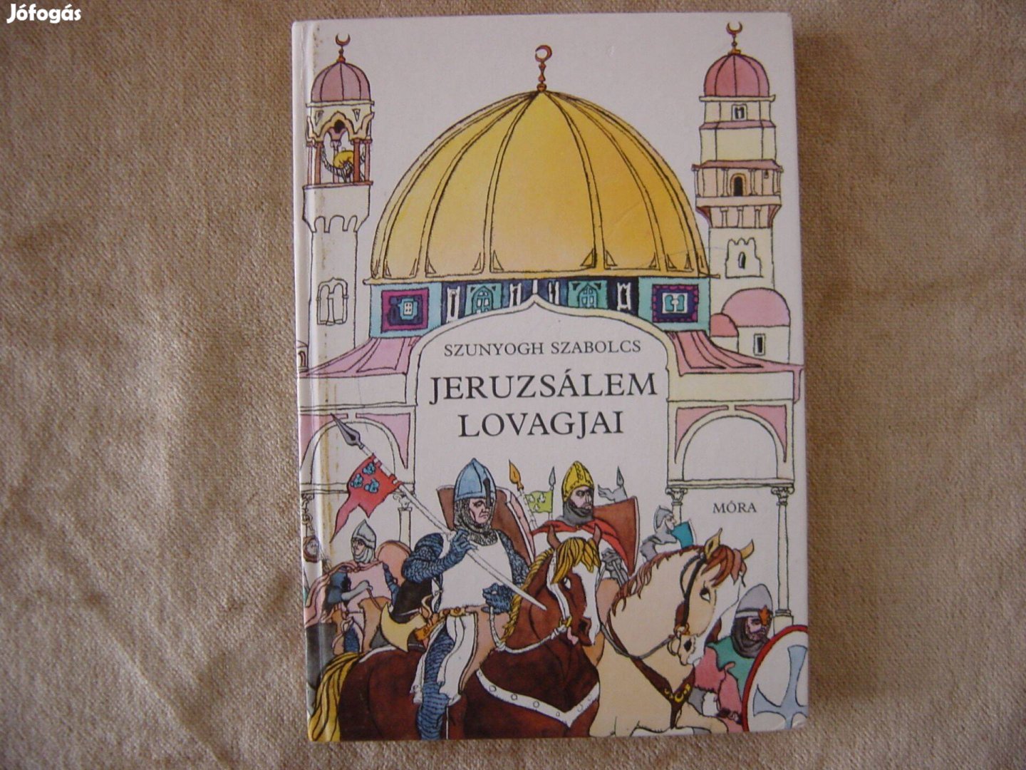 Szunyogh Szabolcs. Jeruzsálem lovagjai. 1986.Történetek a középkorból