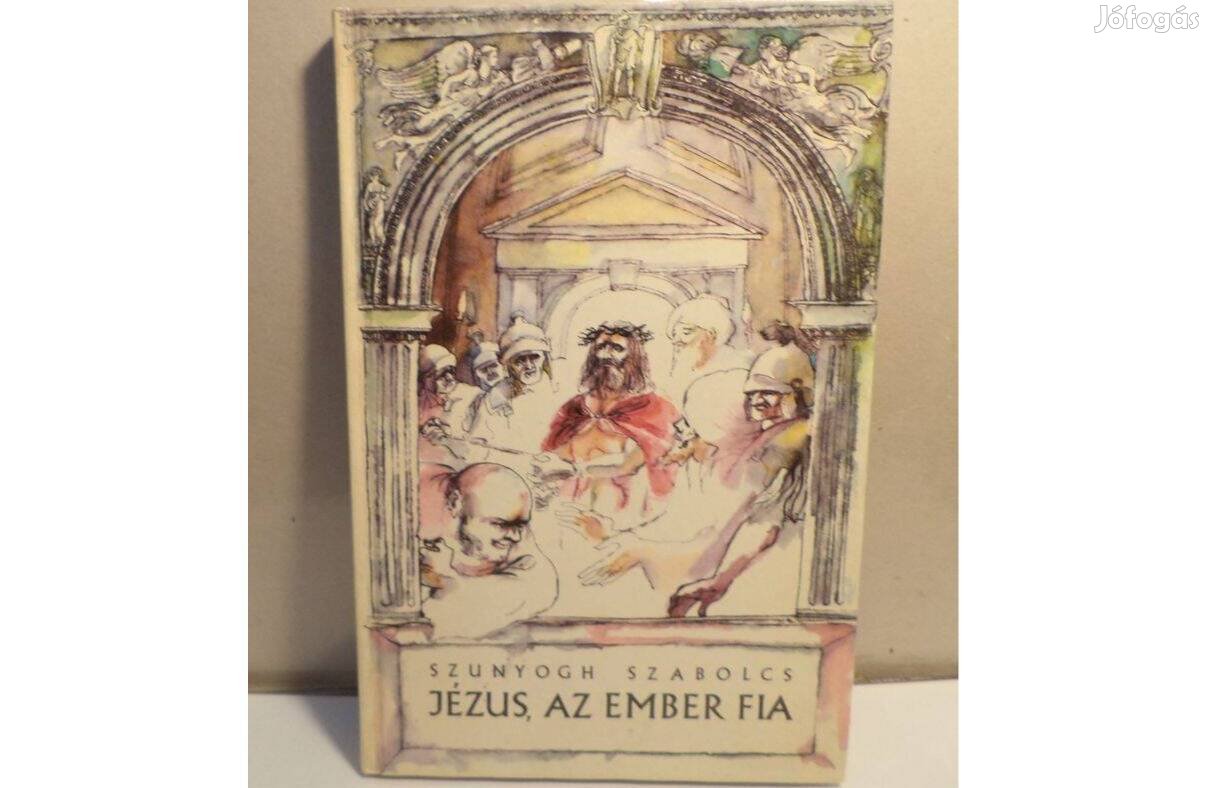 Szunyogh Szabolcs: Jézus, az ember fia