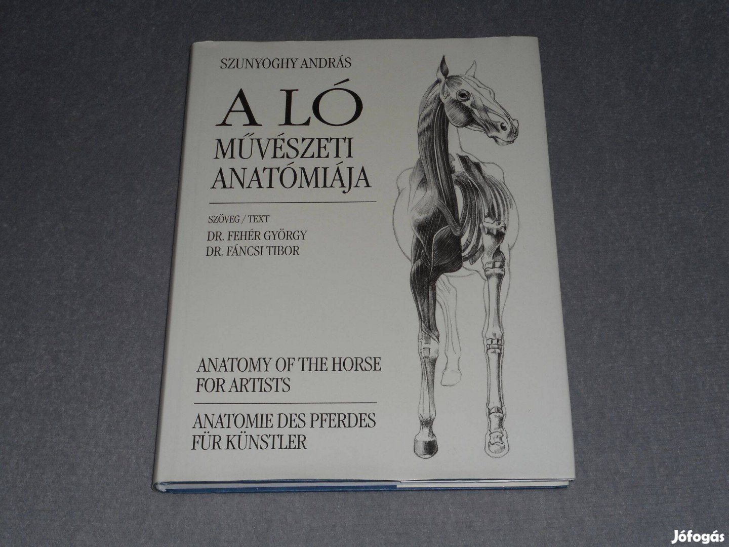 Szunyoghy András - A ló művészeti anatómiája Magyar, angol,