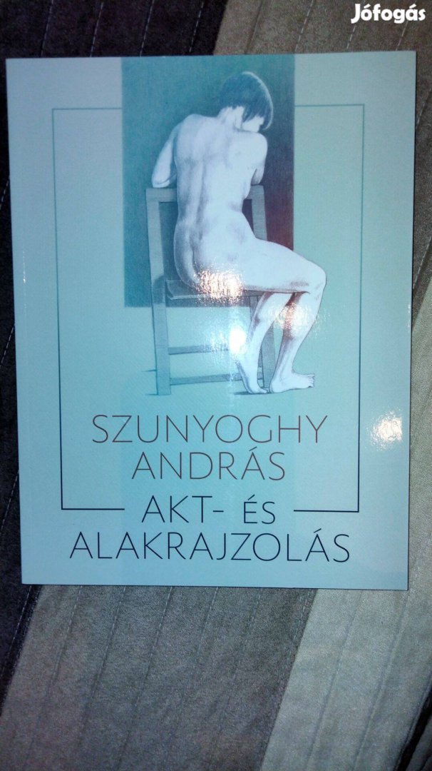 Szunyoghy András : Akt- és alakrajzolás