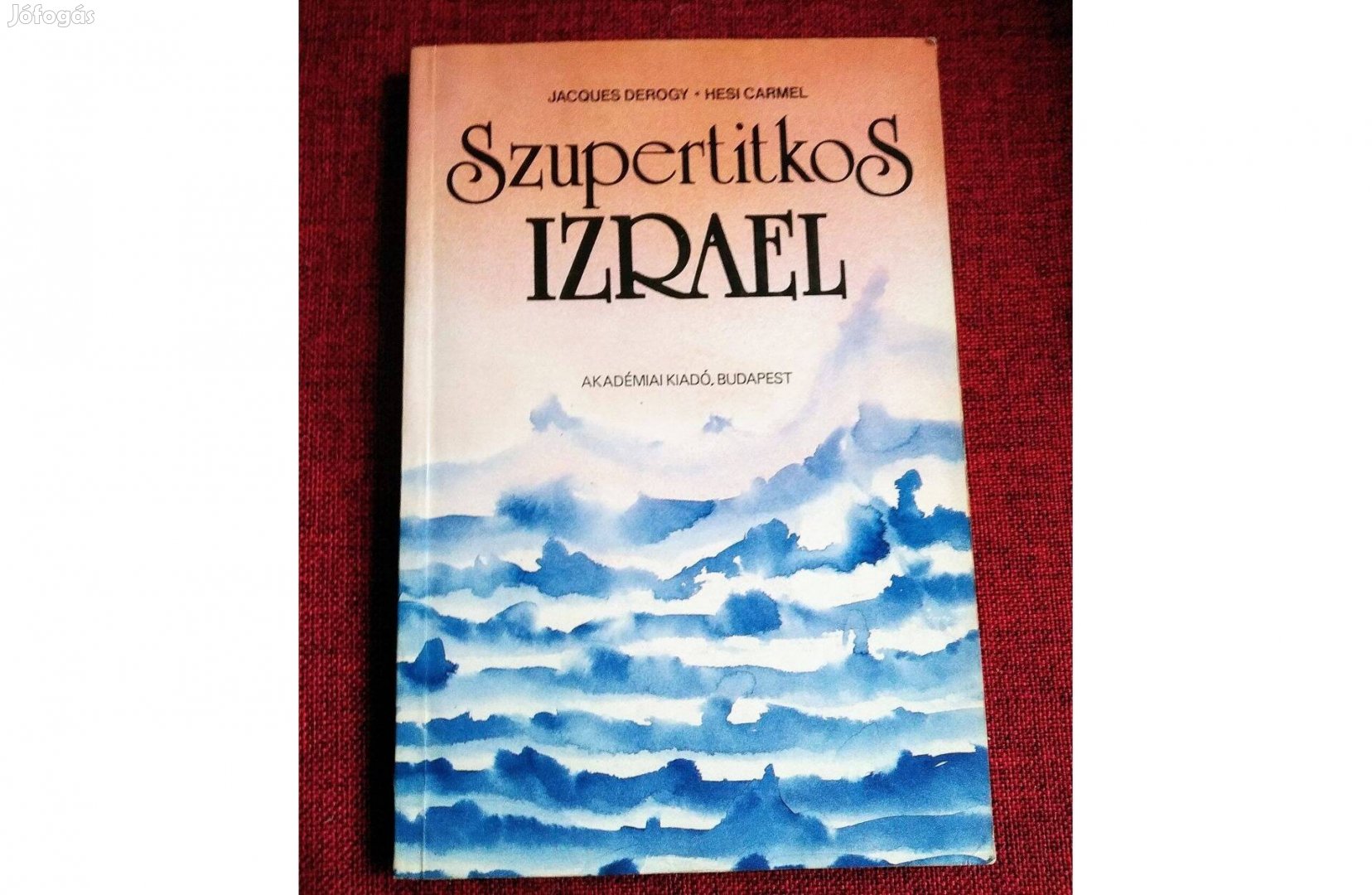 Szupertitkos Izrael Szerző: Jacques Derogy, Hesi Carmel Ford Maka