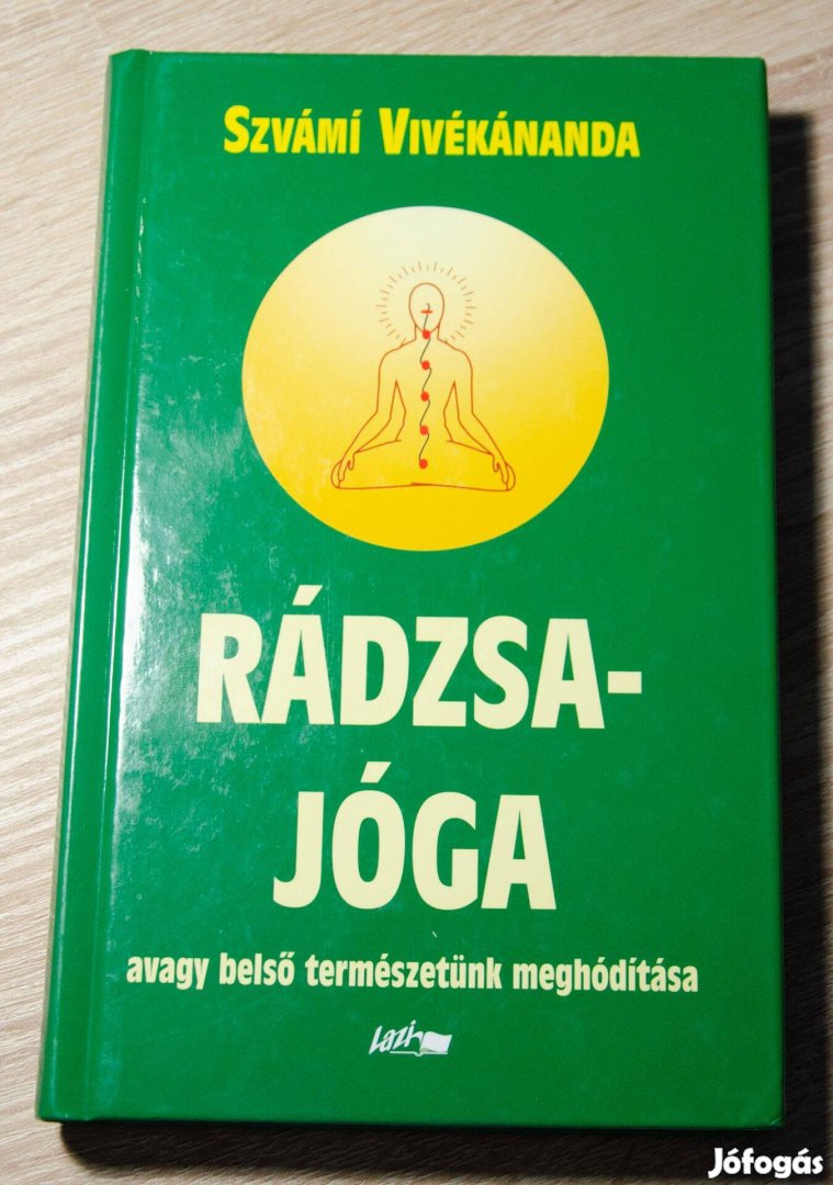 Szvámi Vivékánanda: Rádzsa-jóga - avagy belső természetünk meghódítása