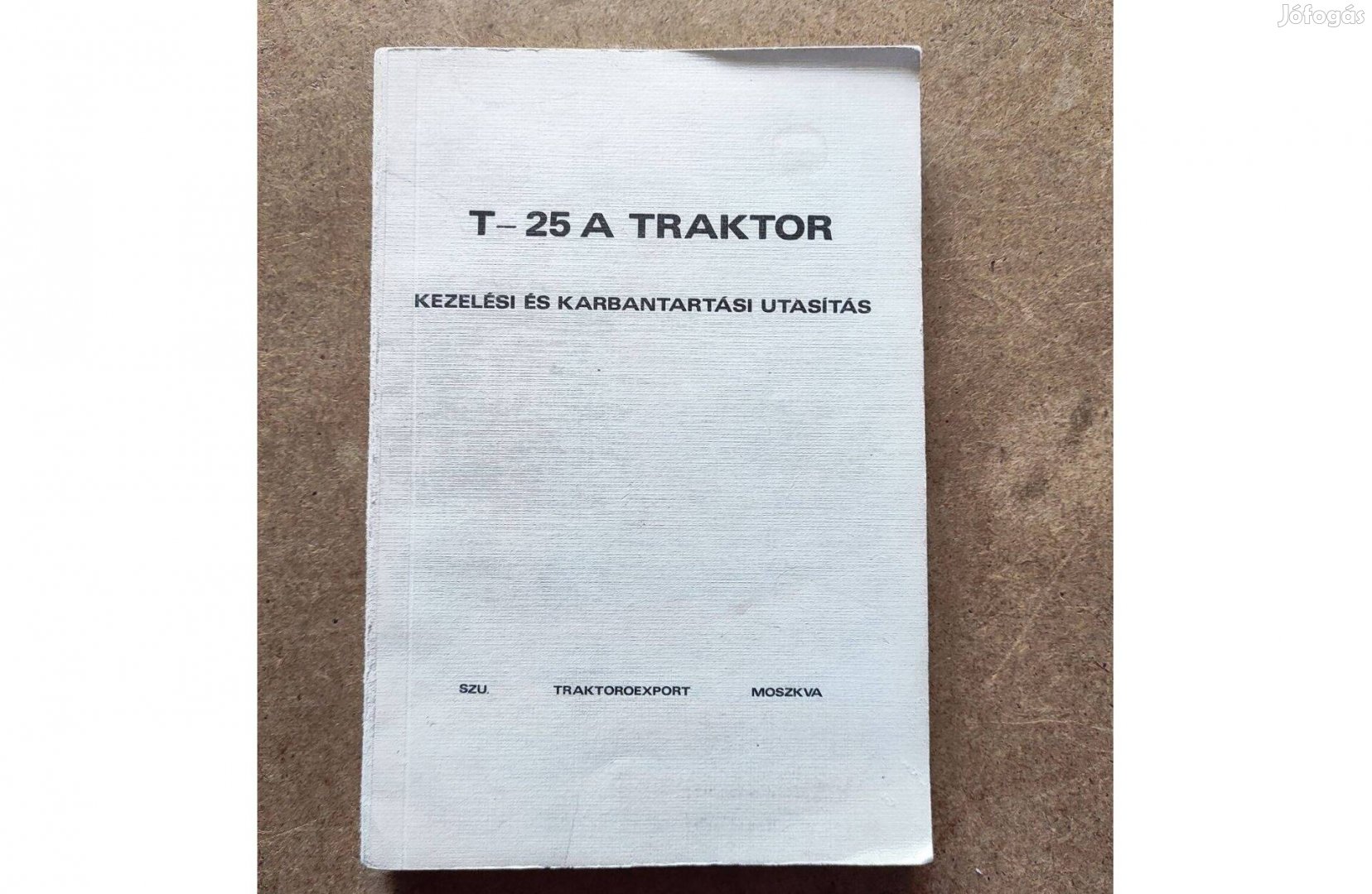 T 25 A traktor kezelési és karbantartási utasítás. 1980