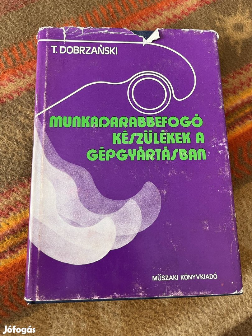 T. Dobrzanski - Munkadarabbefogó kédzülékek a gépgyártásban