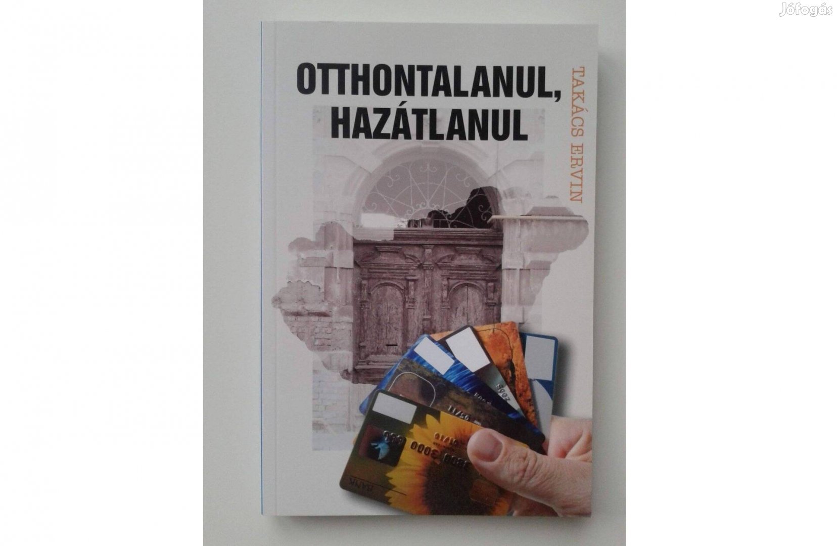 Takács Ervin Otthontalanul, hazátlanul