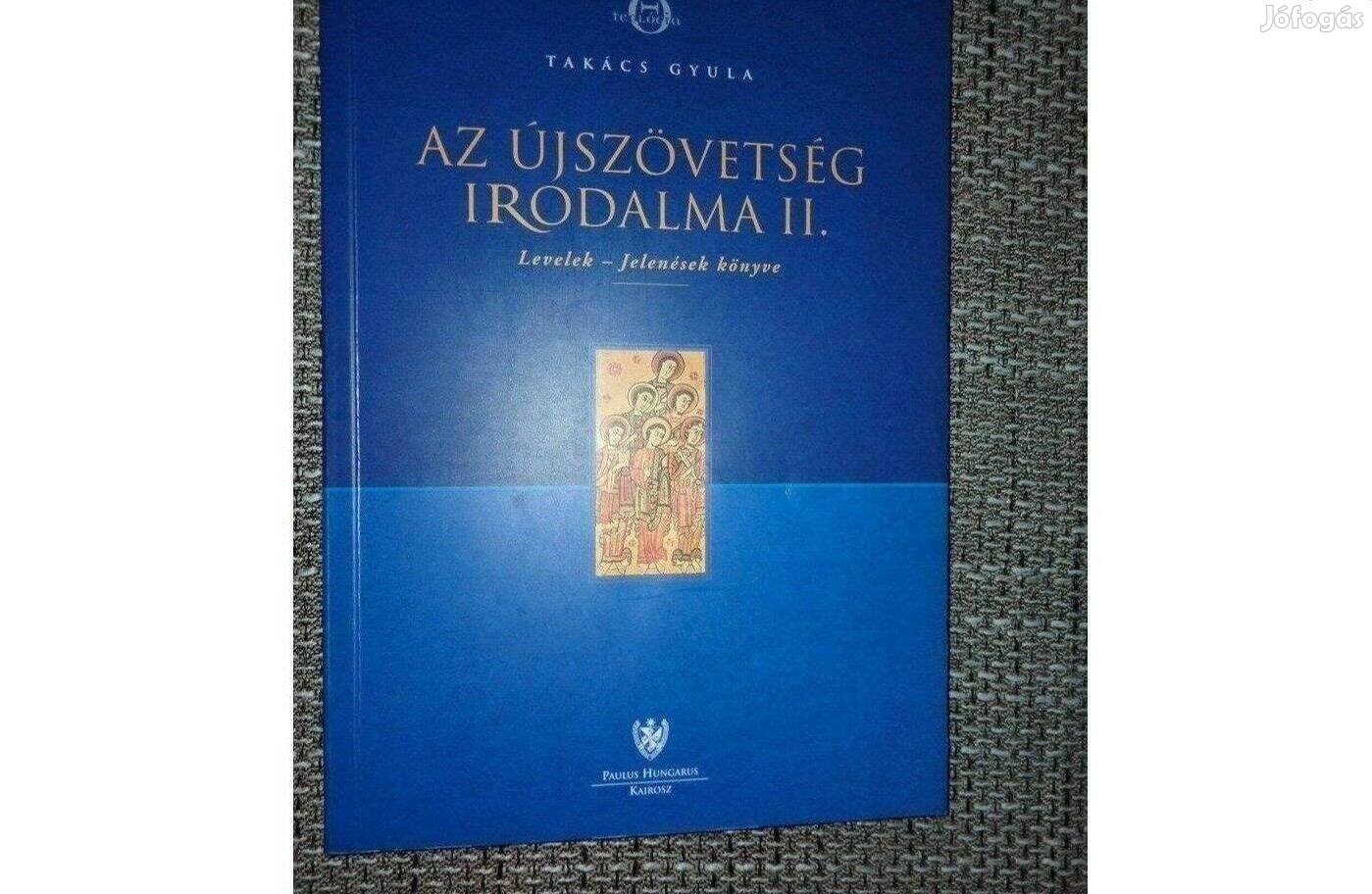 Takács Gyula Az Újszövetség irodalma II. - Levelek - Jelenések könyve