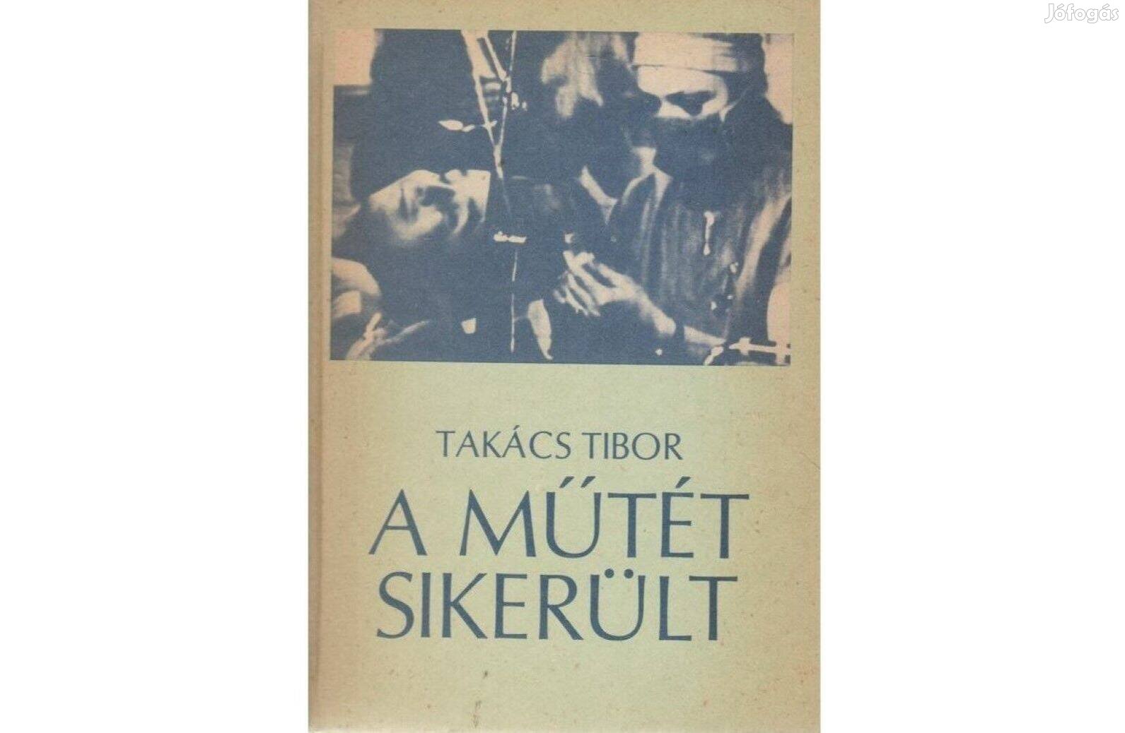 Takács Tibor: A műtét sikerült