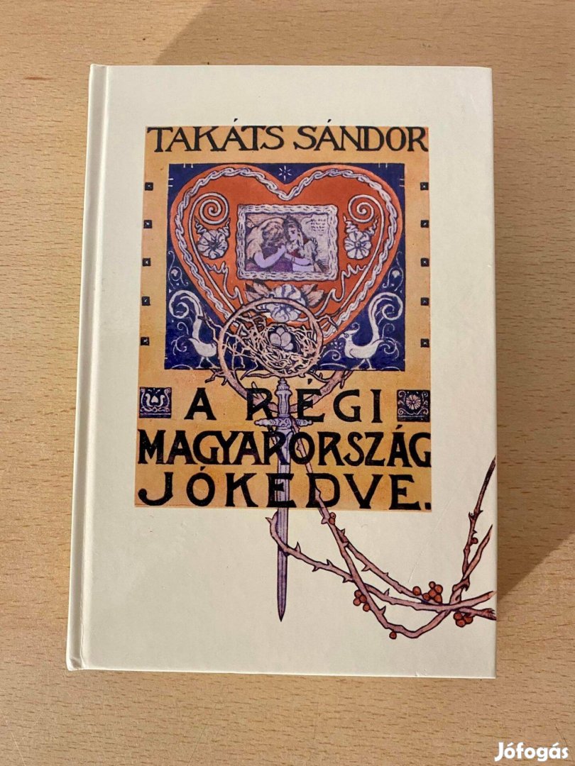 Takáts Sándor - A régi Magyarország jókedve (Akadémiai Kiadó, 1994)