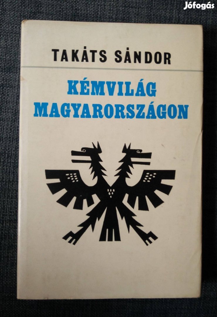 Takáts Sándor - Kémvilág Magyarországon