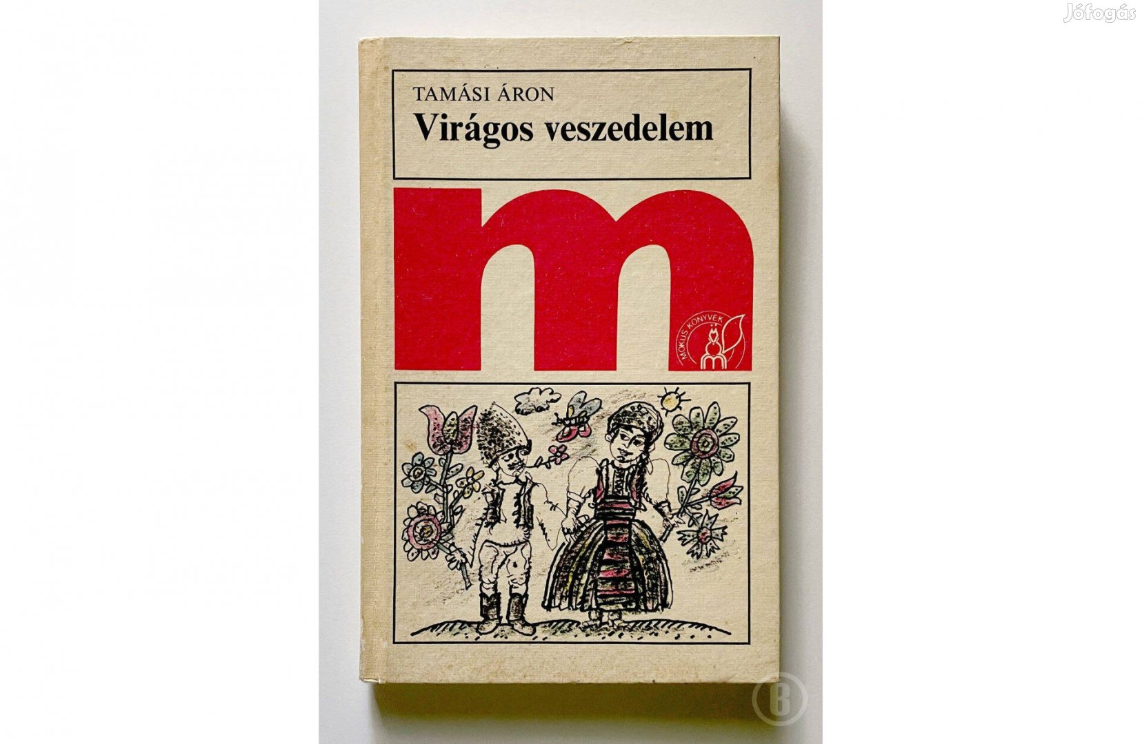 Tamási Áron Virágos veszedelem - - - Csak személyesen!