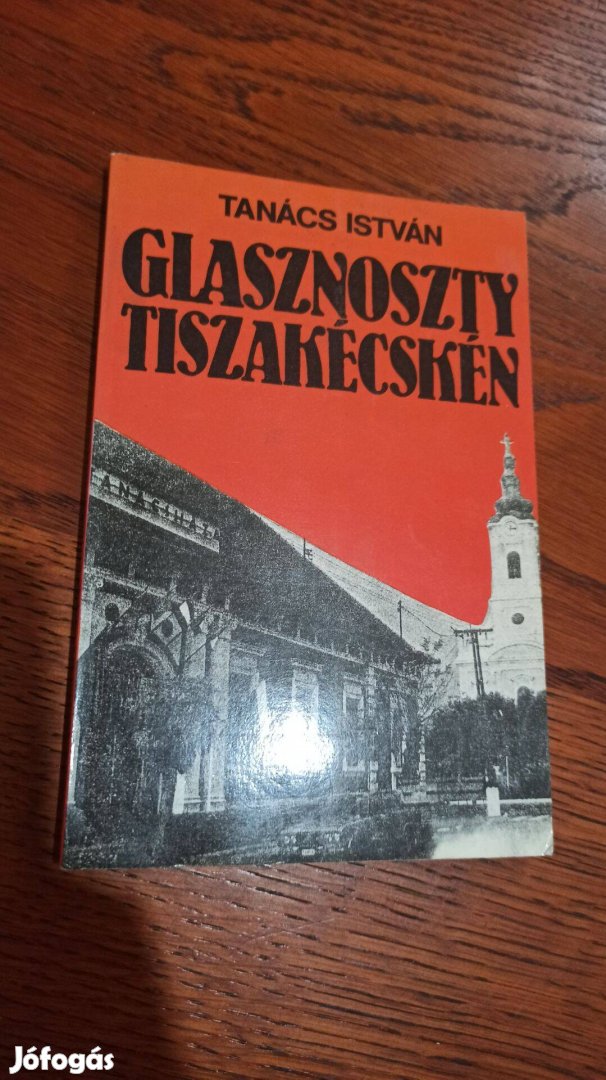 Tanács István - Glasznoszty Tiszakécskén / Kik vagyunk mi, hogy igaza