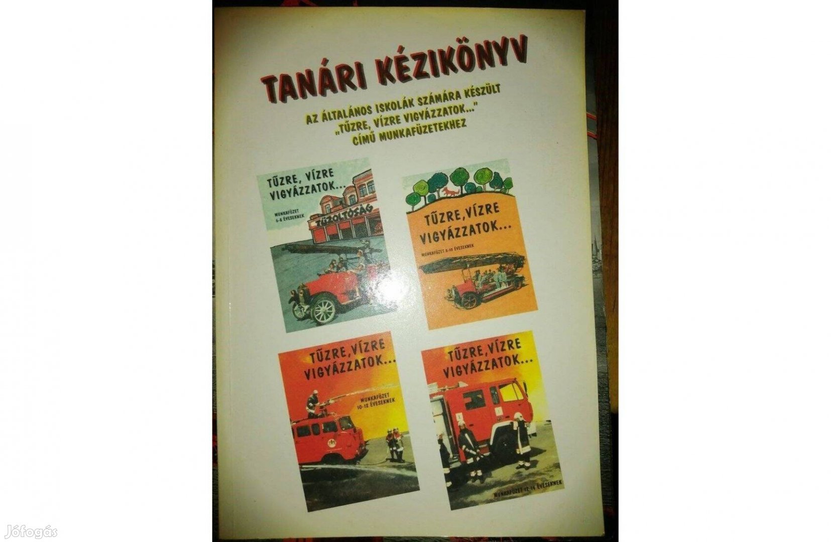 Tanári kézikönyv a "Tűzre, vízre vigyázzatok." című munkafüzetekhez