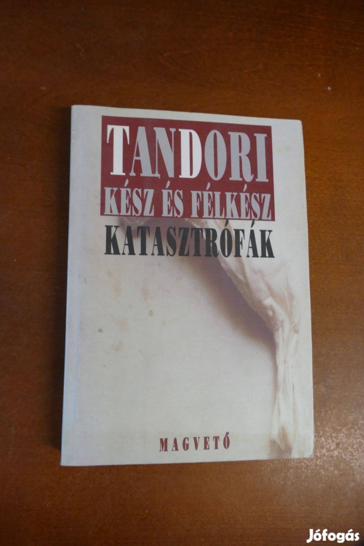 Tandori Dezső - Kész és félkész katasztrófák