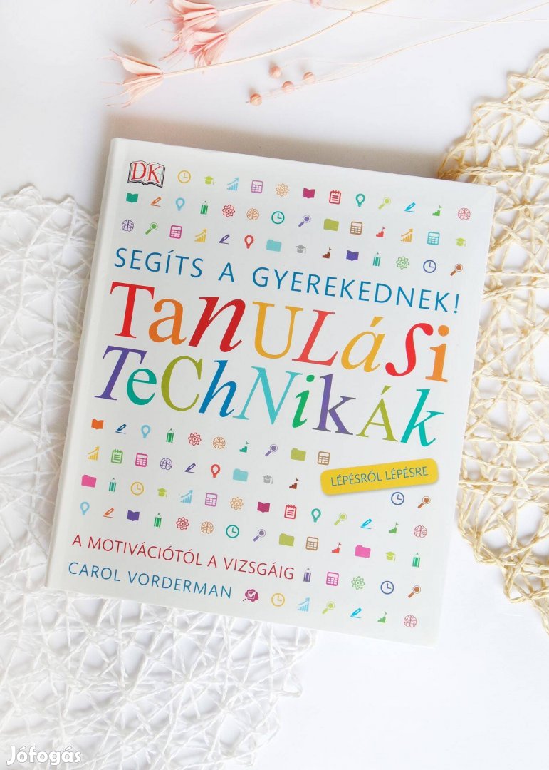 Tanulási technikák lépésről lépésre - Carol Vordeman - A motivációtól