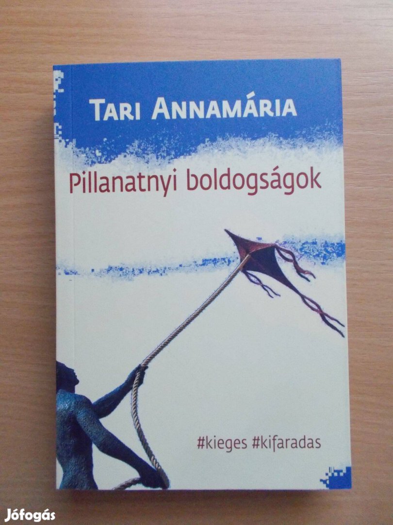 Tari Annamária: Pillanatnyi boldogságok
