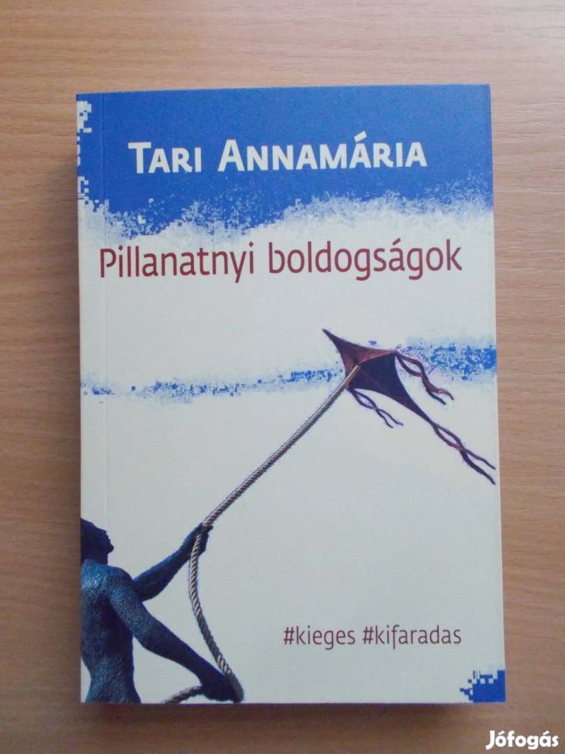 Tari Annamária: Pillanatnyi boldogságok