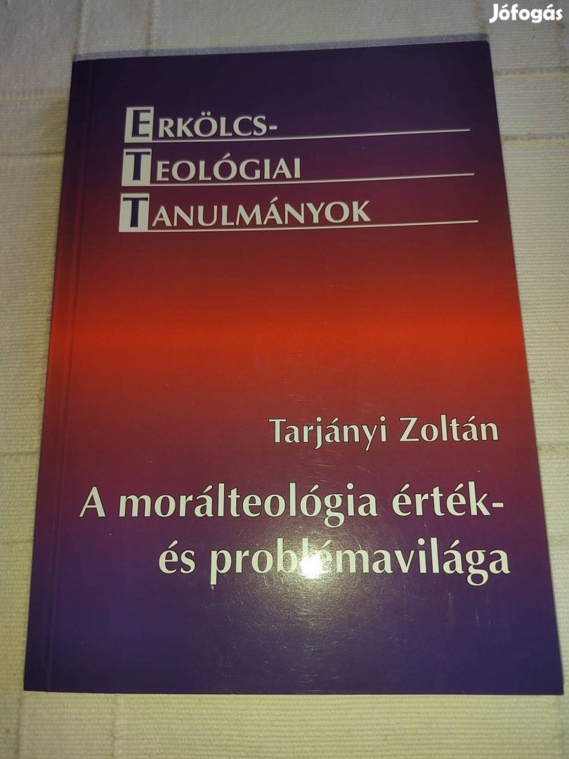 Tarjányi Zoltán: A morálteológia érték- és problémavilága