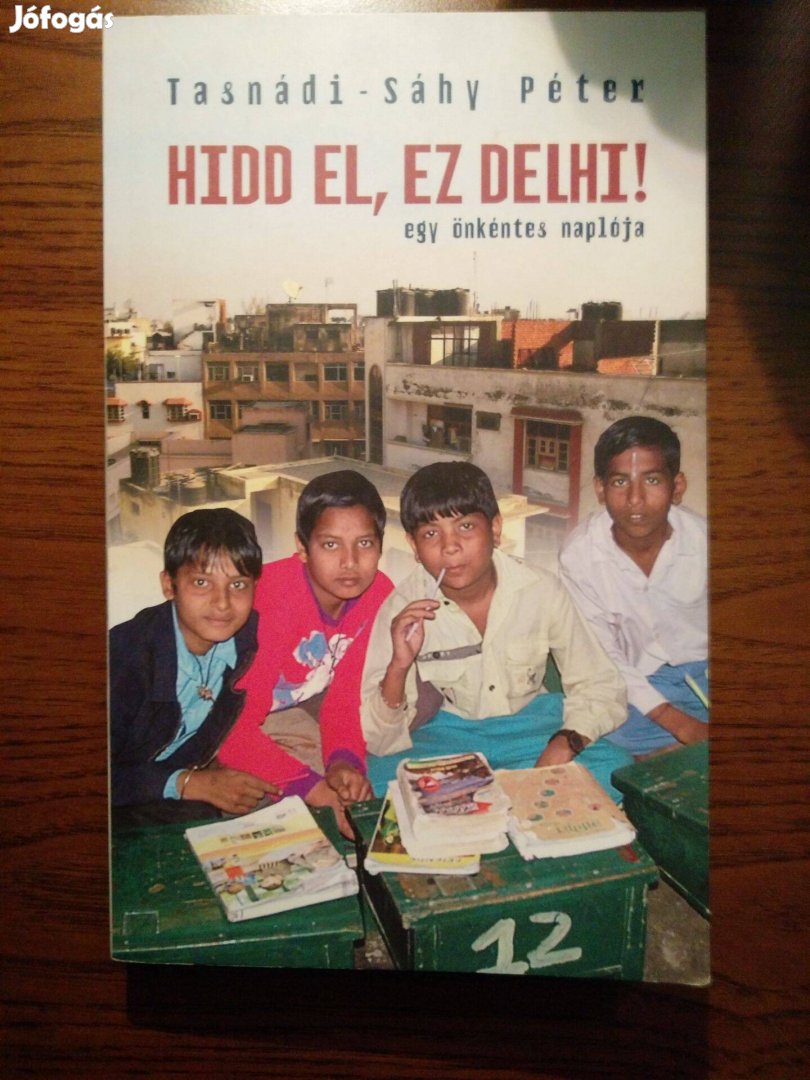 Tasnádi-Sáhy Péter - Hidd el, ez Delhi!