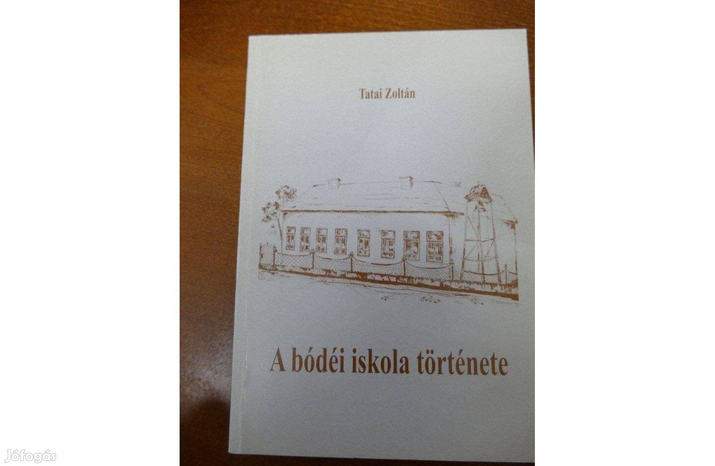 Tatai Zoltán - A bódéi iskola története (dedikált )