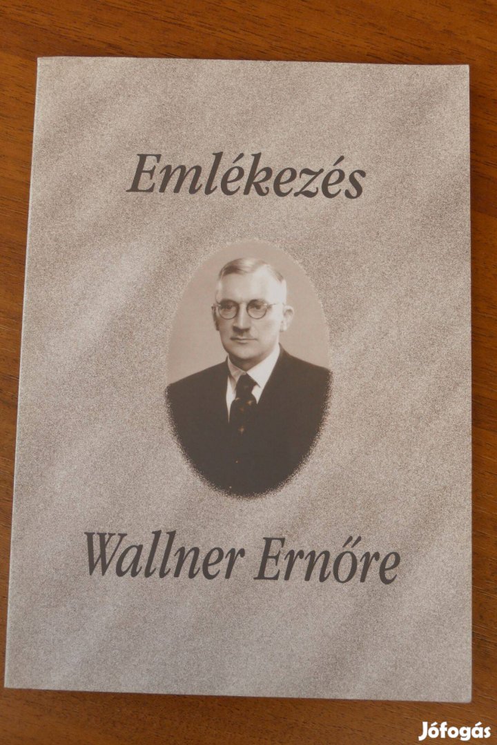 Tatai Zoltán (szerk.) Emlékezés Wallner Ernőre - élete és munkássága -