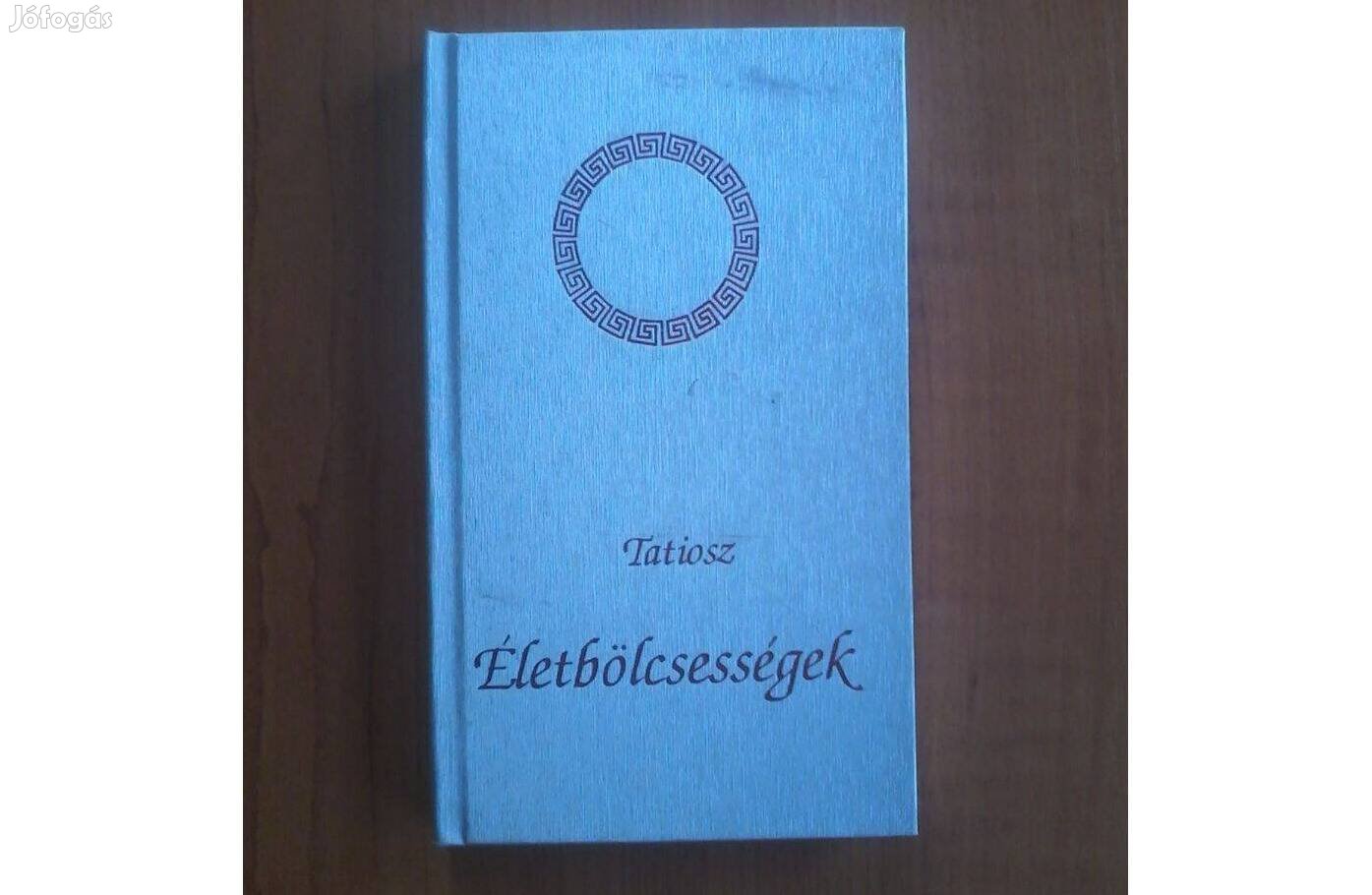 Tatiosz: Életbölcsességek