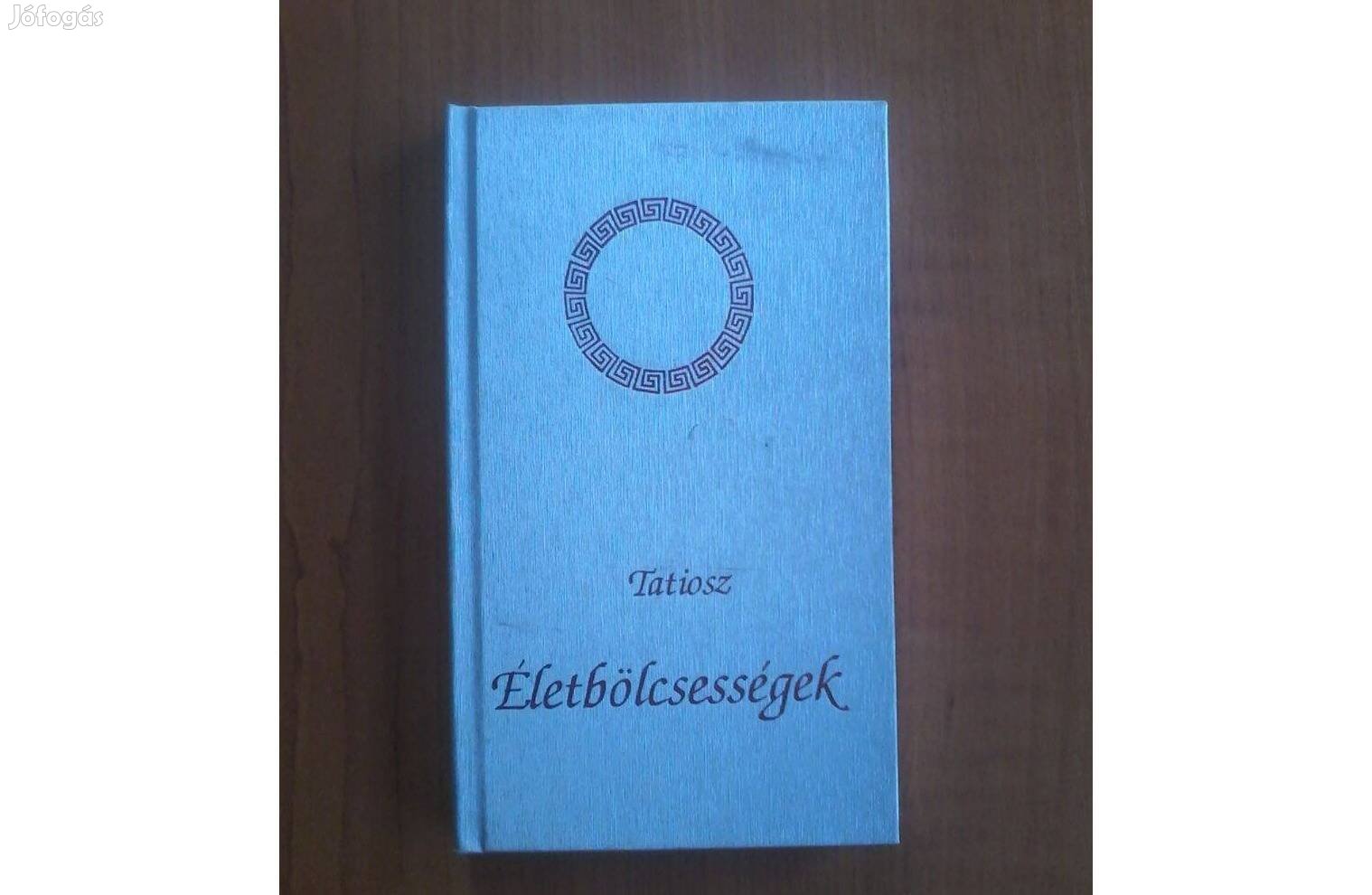 Tatiosz: Életbölcsességek